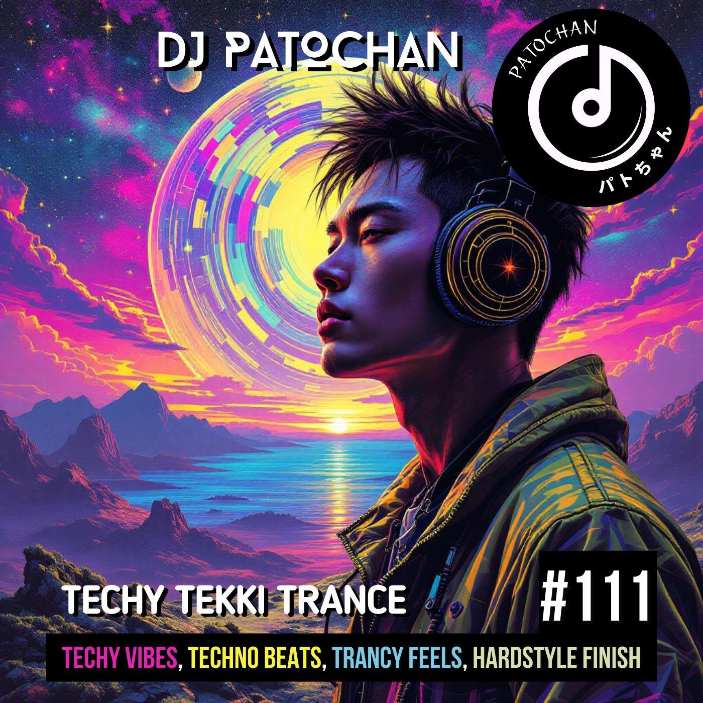 Techy Tekki Trance and Techno Episode 111