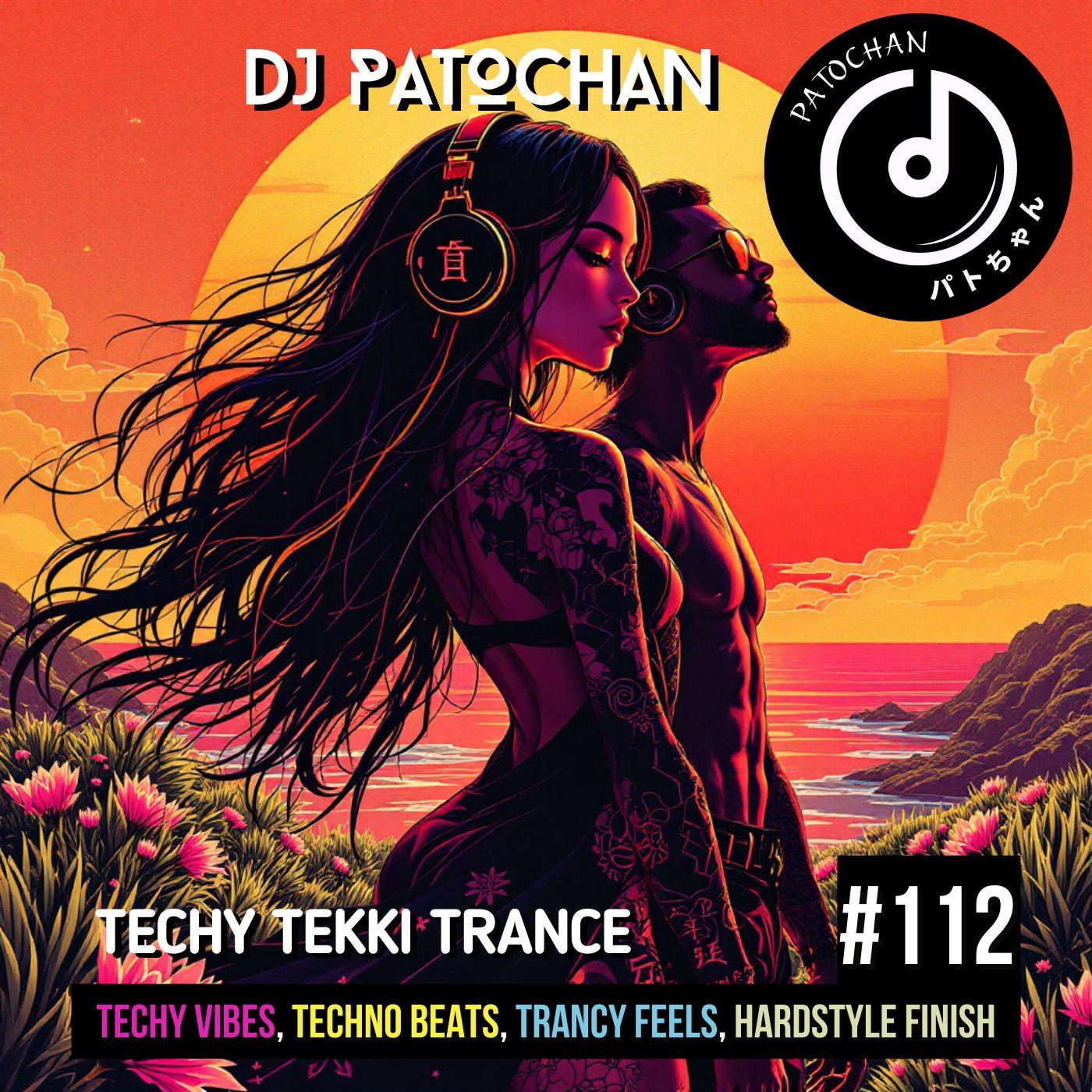 Techy Tekki Trance and Techno Episode 112