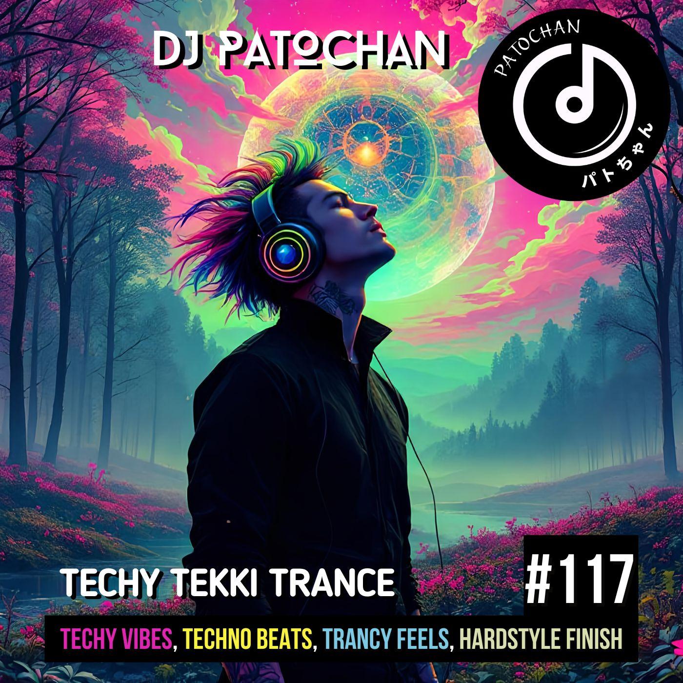 Techy Tekki Trance and Techno Episode 117