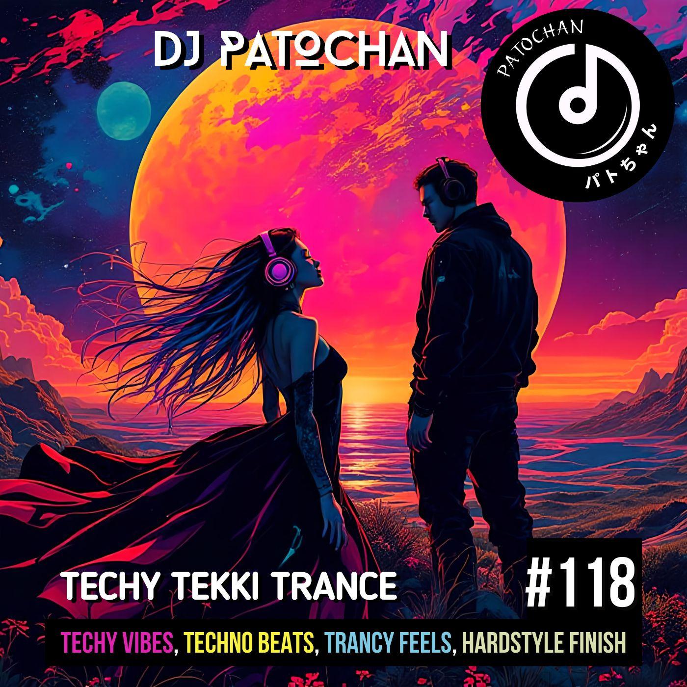 Techy Tekki Trance and Techno Episode 118