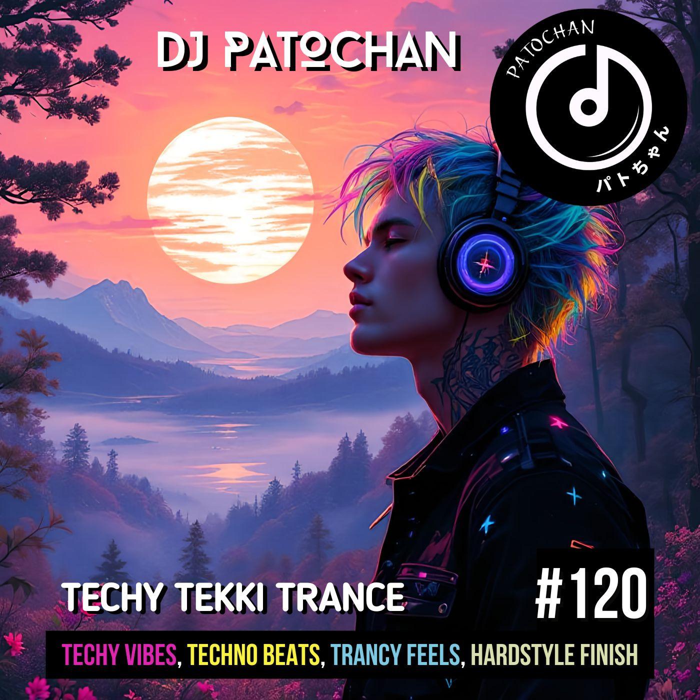 Techy Tekki Trance and Techno Episode 120