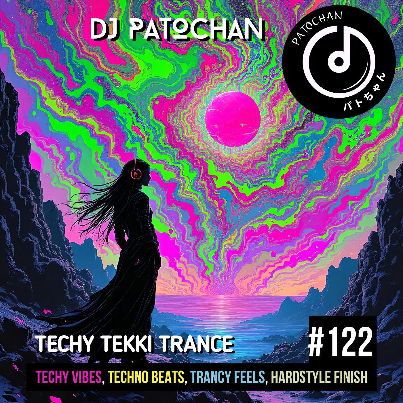 Techy Tekki Trance and Techno Episode 122