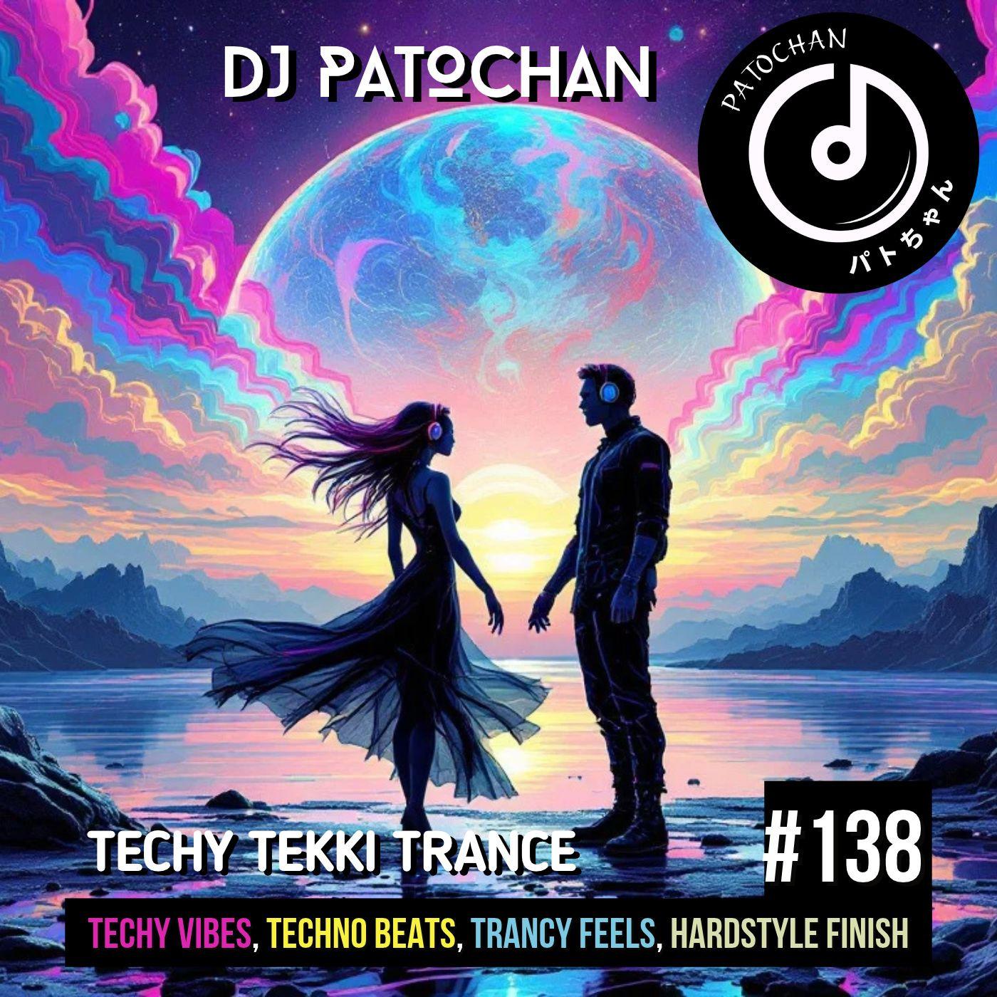 Techy Tekki Trance and Techno Episode 138