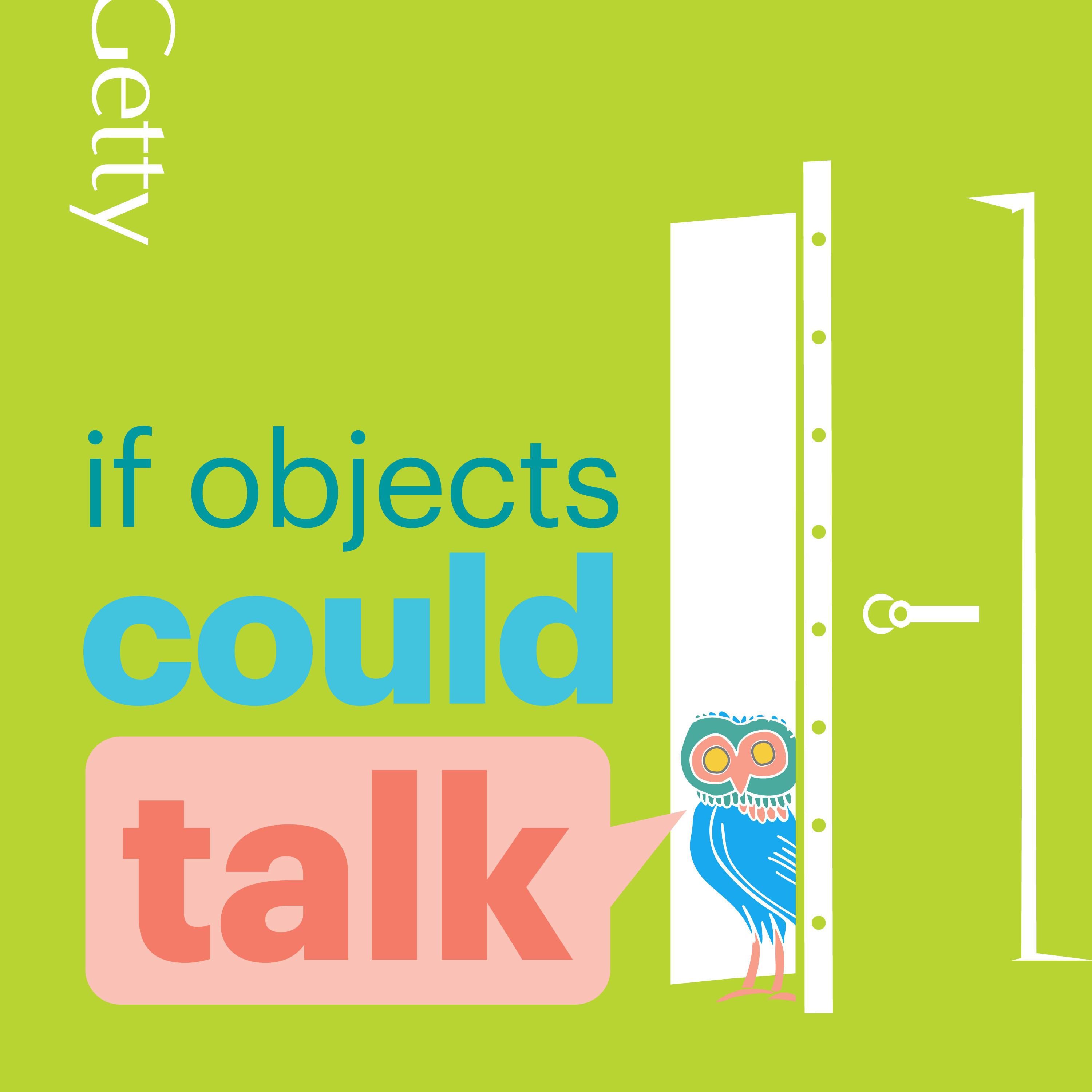 If Objects Could Talk