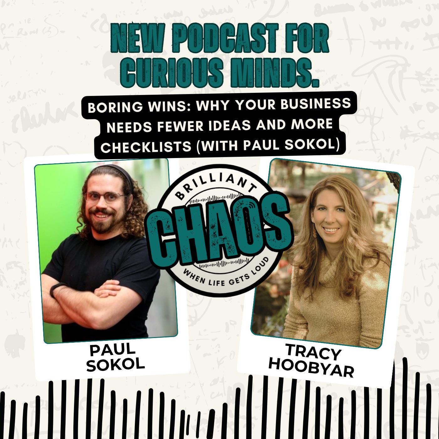Boring Wins: Why Your Business Needs Fewer Ideas and More Checklists (with Paul Sokol)