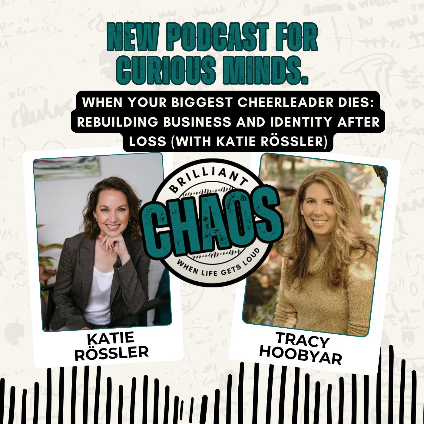 When Your Biggest Cheerleader Dies: Rebuilding Business and Identity After Loss (with Katie Rössler)