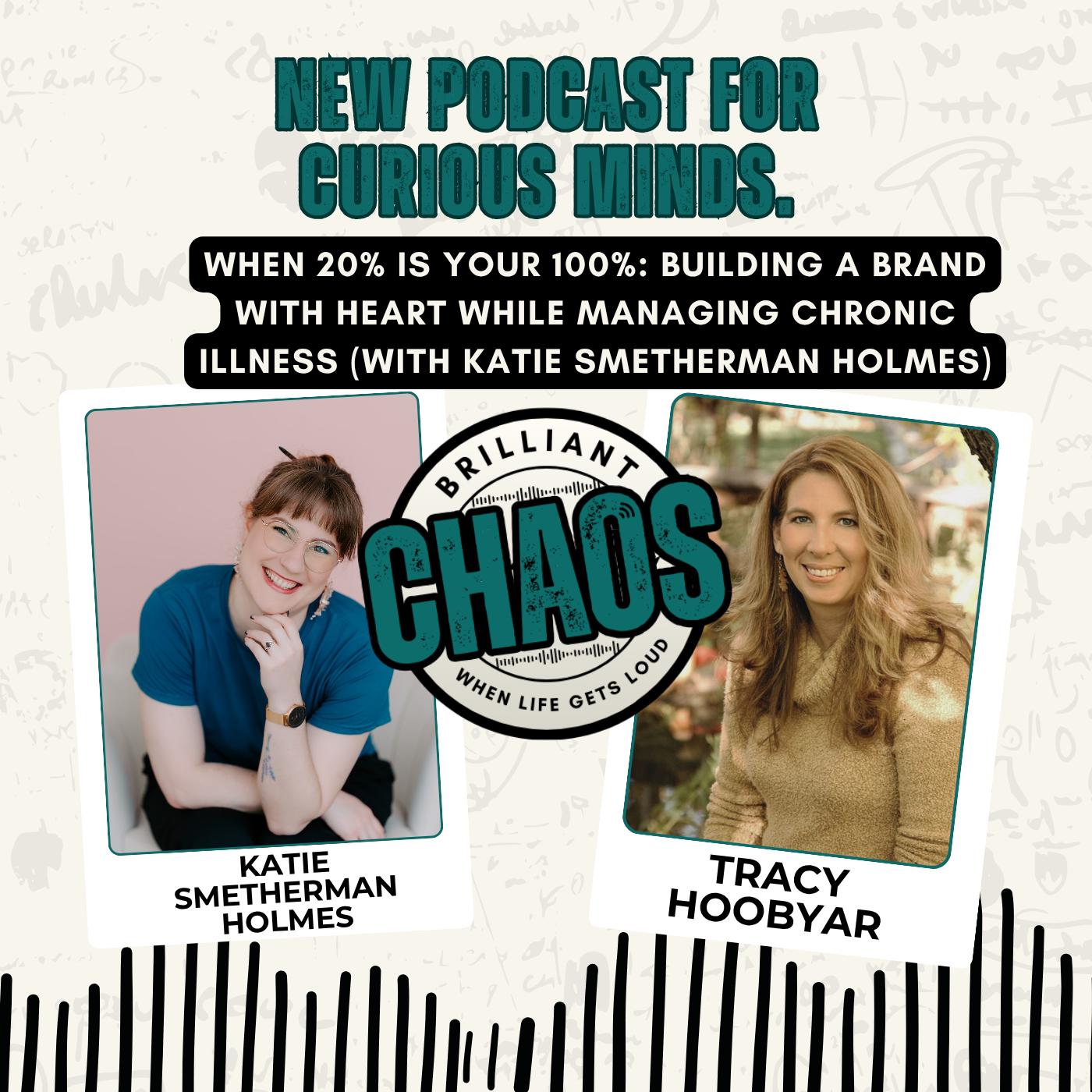 When 20% Is Your 100%: Building a Brand with Heart While Managing Chronic Illness (with Katie Holmes)