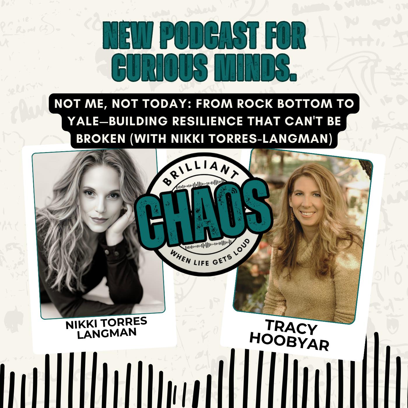 Not Me, Not Today: From Rock Bottom to Yale—Building Resilience That Can't Be Broken (with Nikki Torres-Langman)