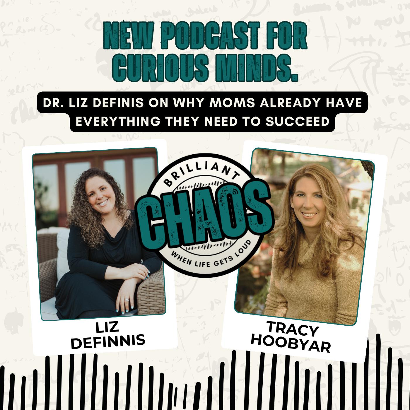 Dr. Liz DeFinis on Why Moms Already Have Everything They Need to Succeed