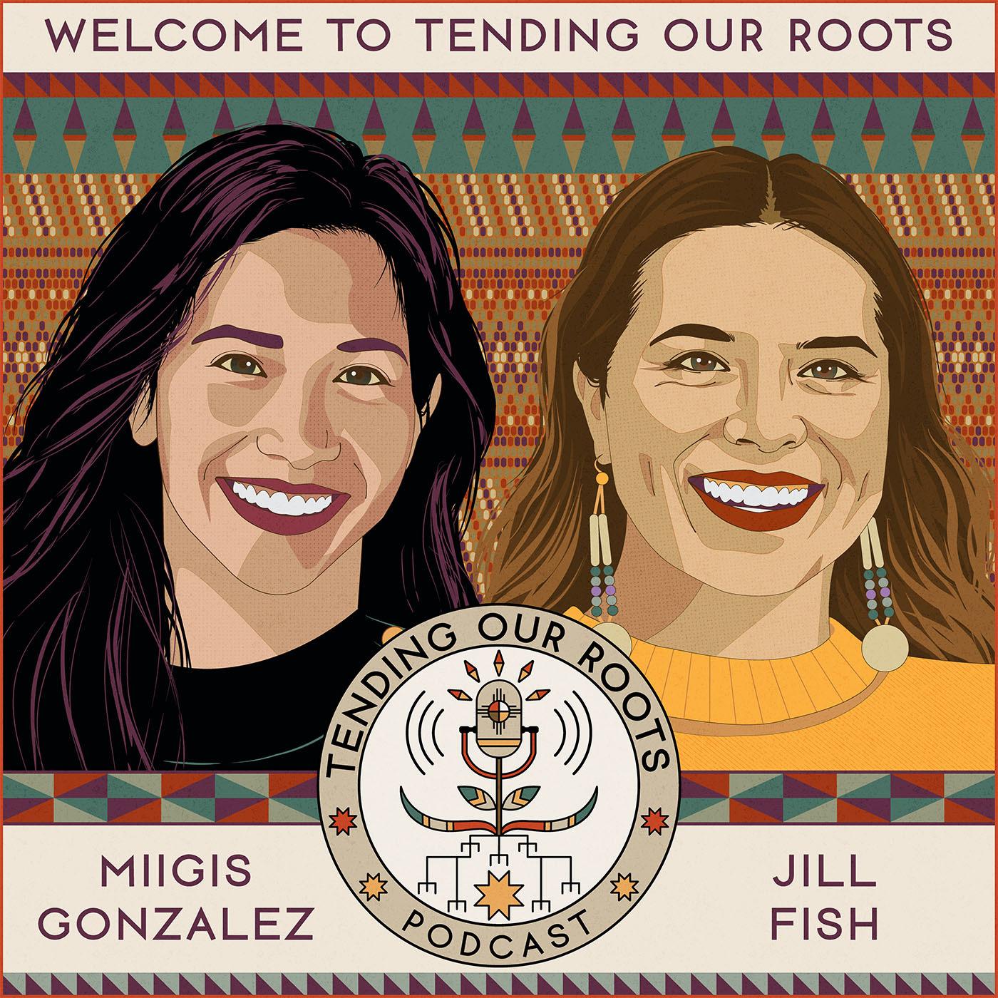 Welcome to Tending Our Roots with Indigenous Methodologies episode artwork