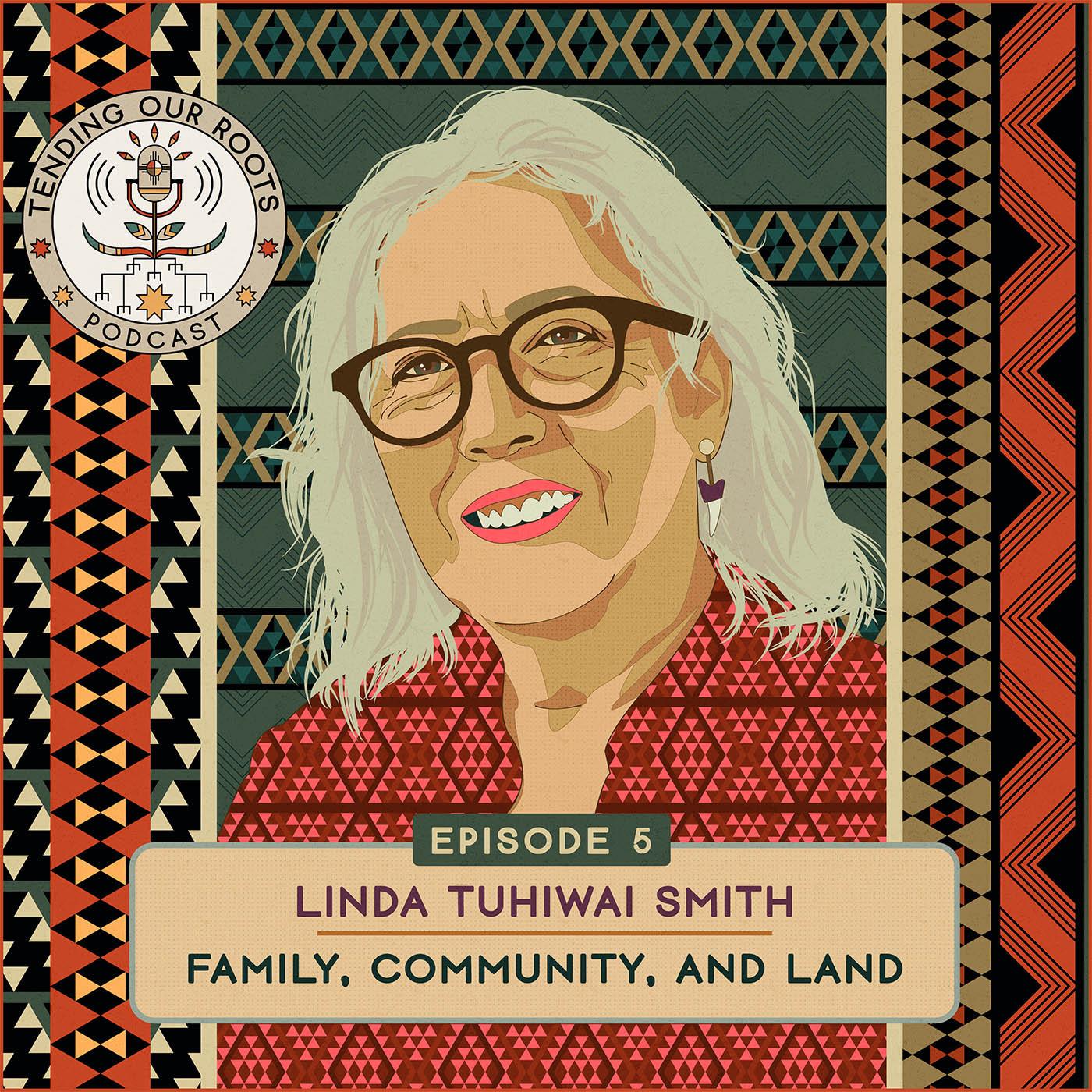 Linda Tuhiwai Smith — “Family, Community, and Land” episode artwork