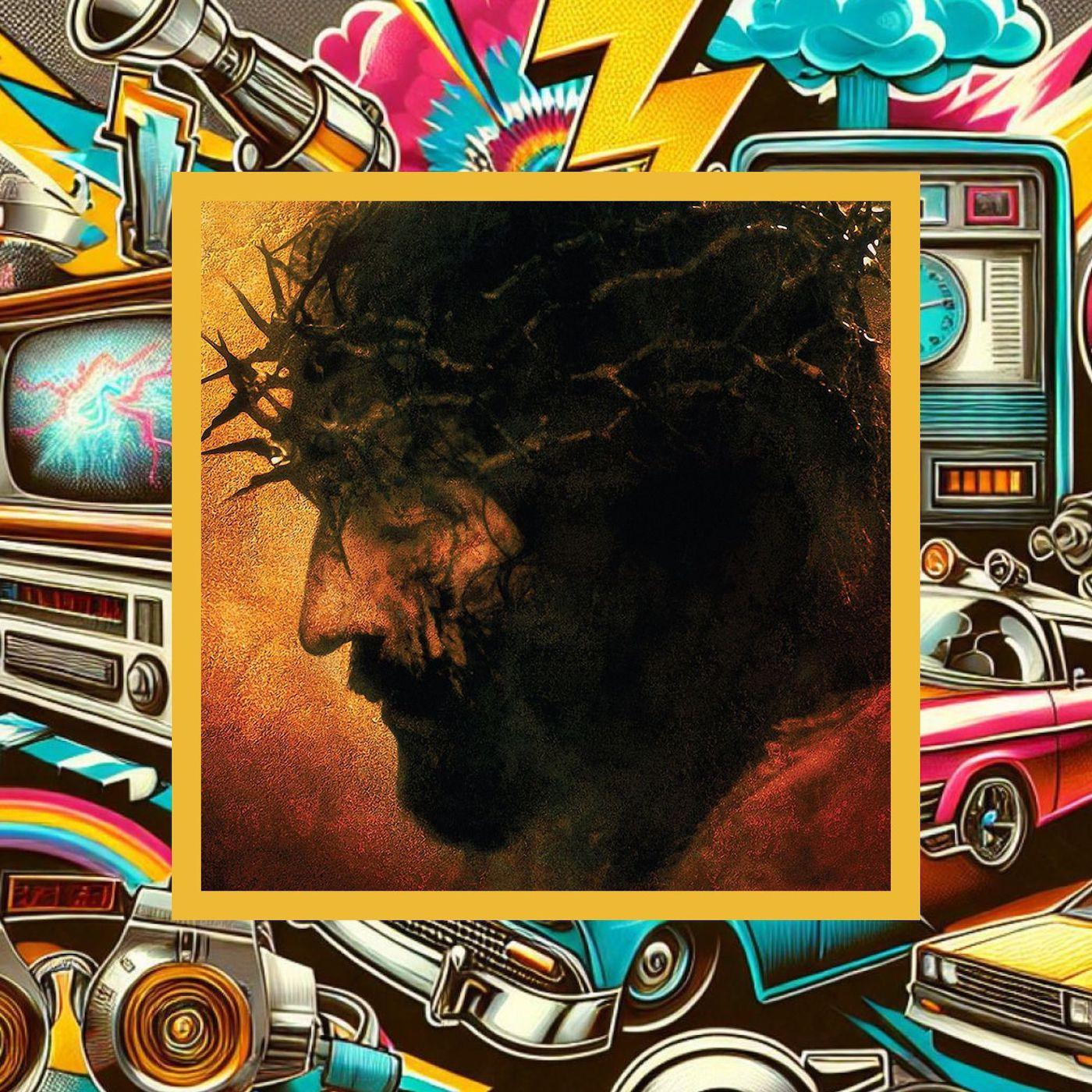 478: The Passion of the Christ episode artwork