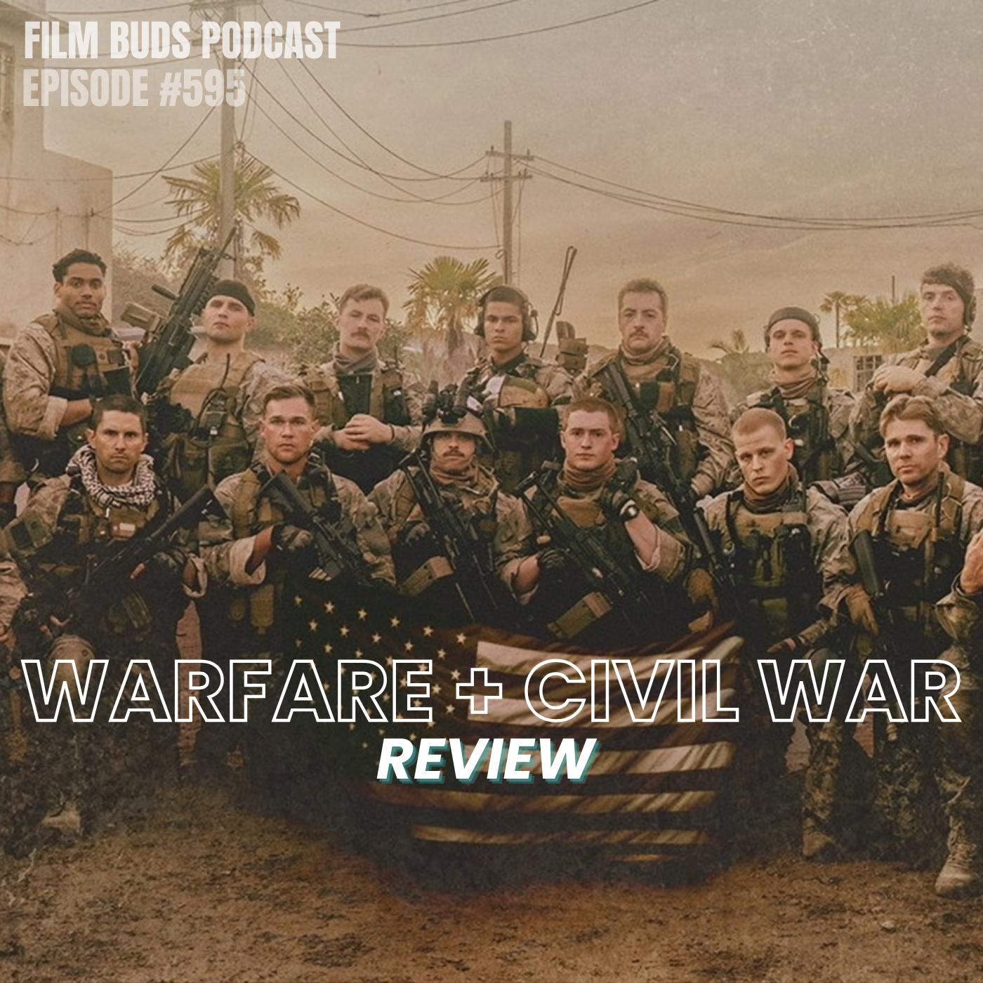 595: Warfare + Civil War + Top 10 Modern War Movies 595: Warfare + Civil War + Top 10 Modern War Movies