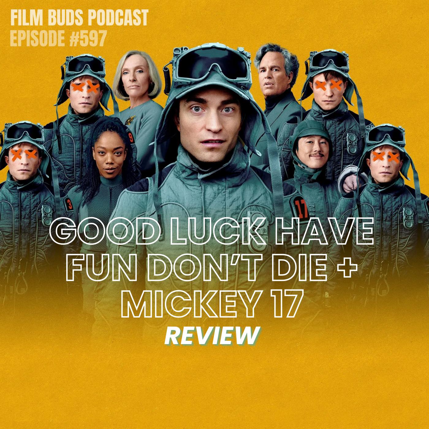 597: Good Luck, Have Fun, Don't Die + Mickey 17 episode artwork