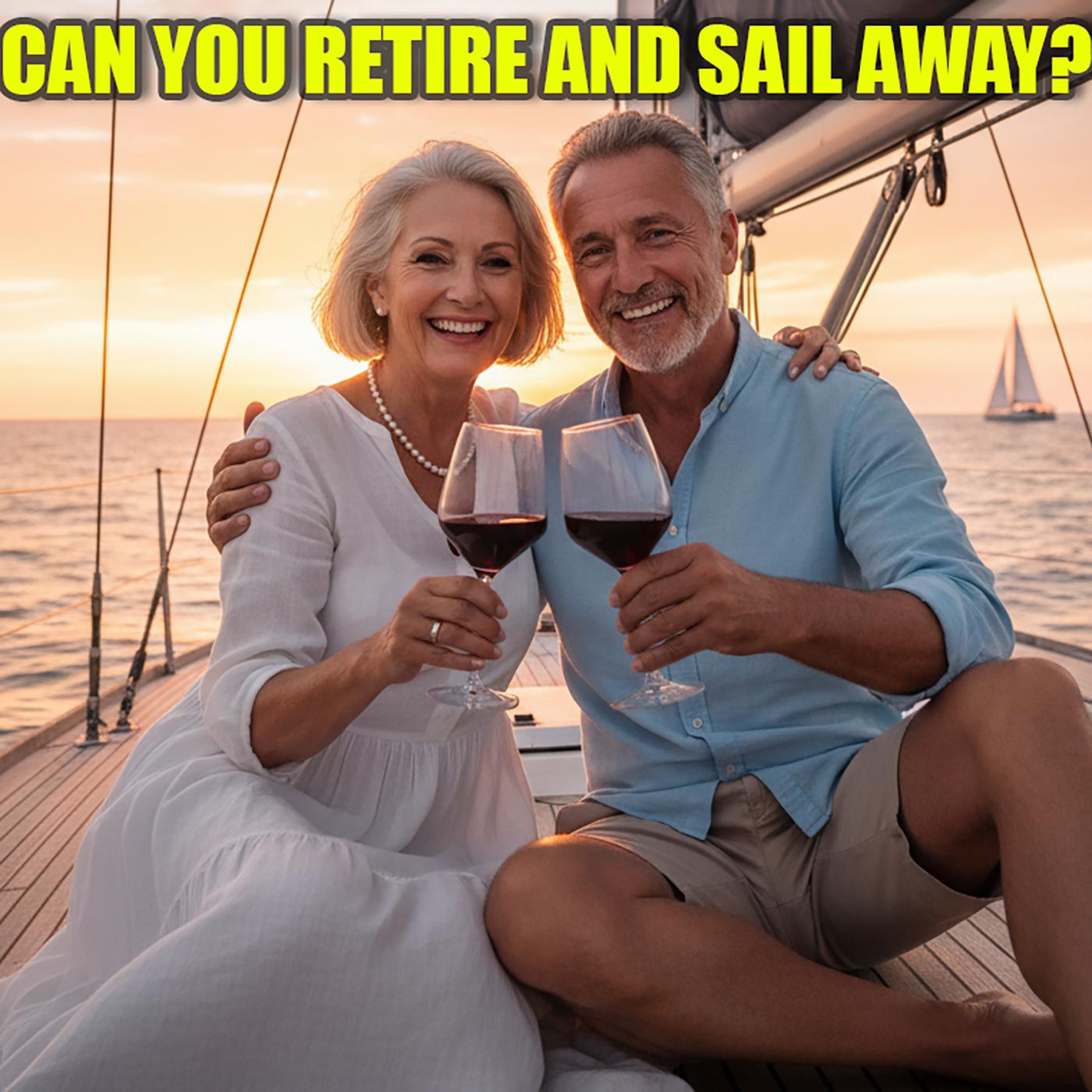 Retire & Sail Away? Here’s the Truth