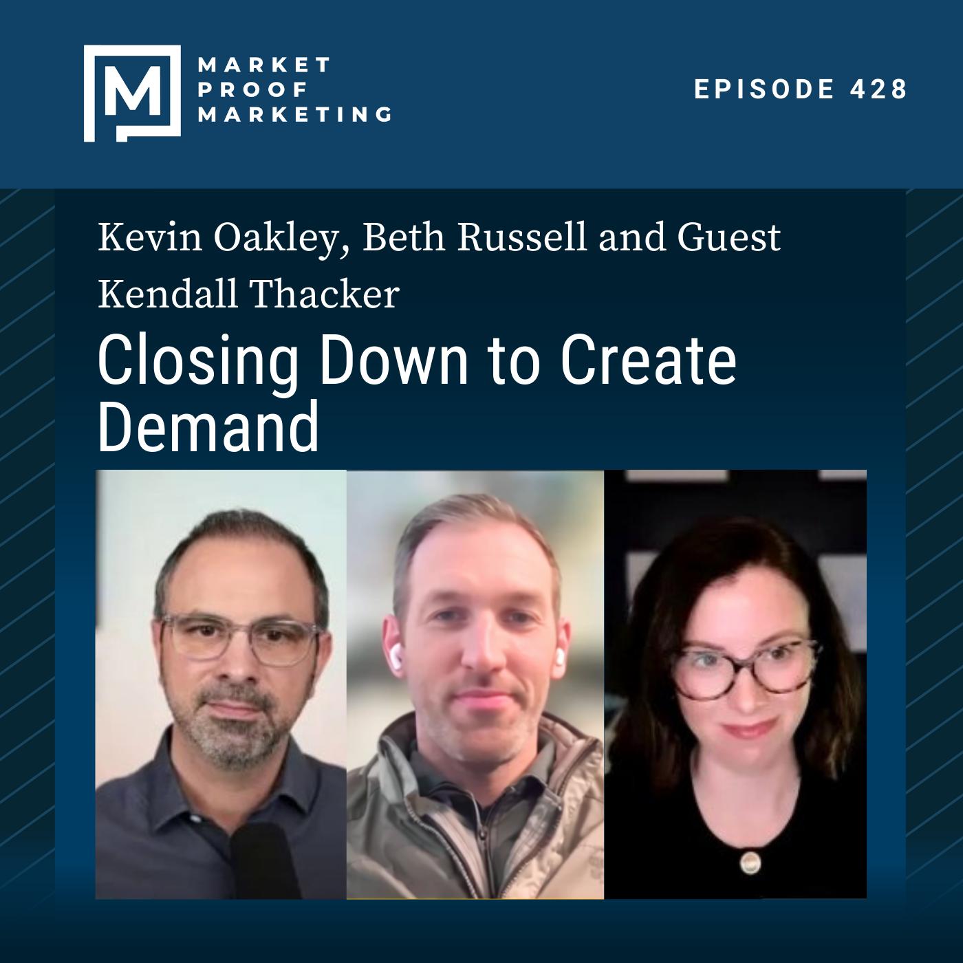 Ep 428: Closing Down to Create Demand