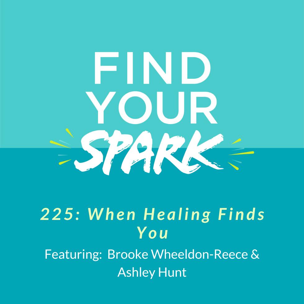 225: When Healing Finds You 225: When Healing Finds You