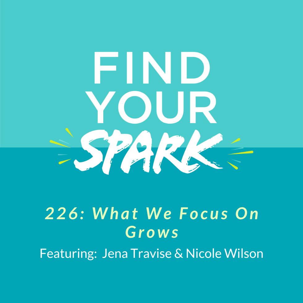 226: What We Focus On Grows 226: What We Focus On Grows