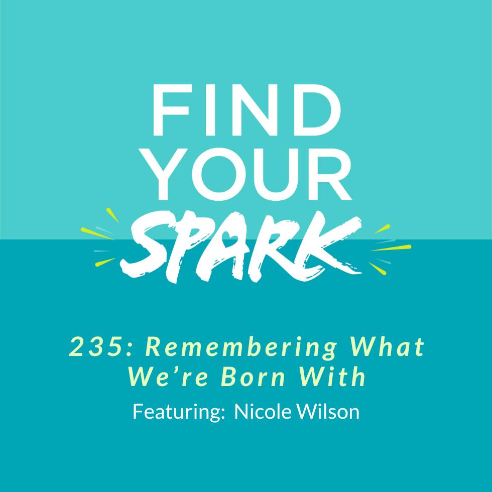 235: Remembering What We're Born With 235: Remembering What We're Born With