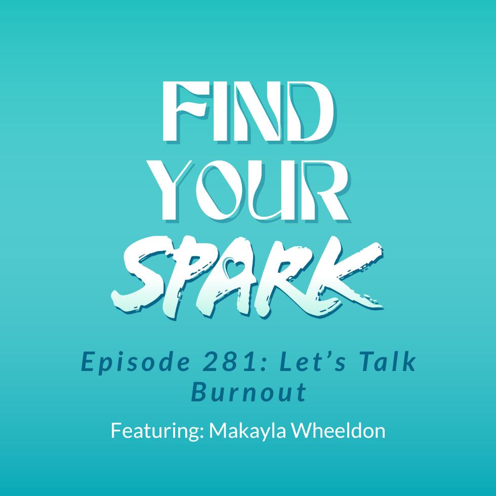 281: Let's Talk Burnout