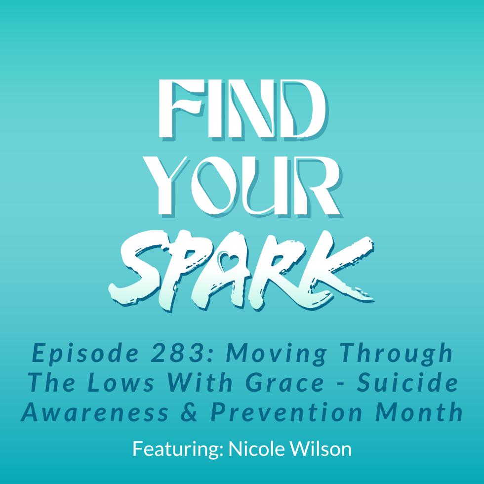 283: Moving Through The Lows With Grace - Suicide Awareness & Prevention Month