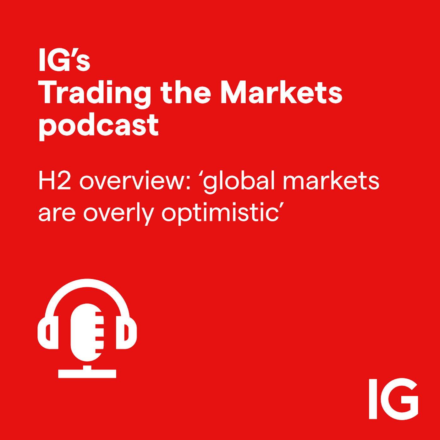 cover of episode H2 overview: ‘global markets are overly optimistic’