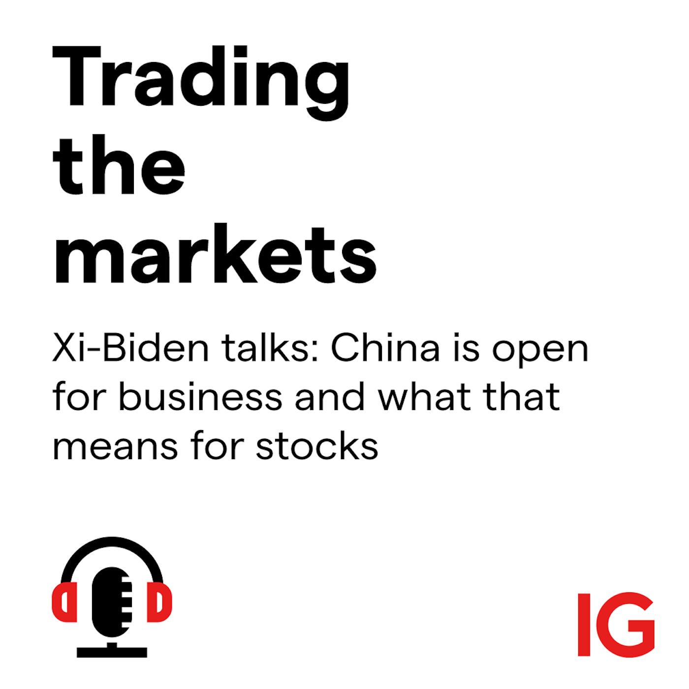cover of episode Xi-Biden talks: China is open for business and what that means for stocks