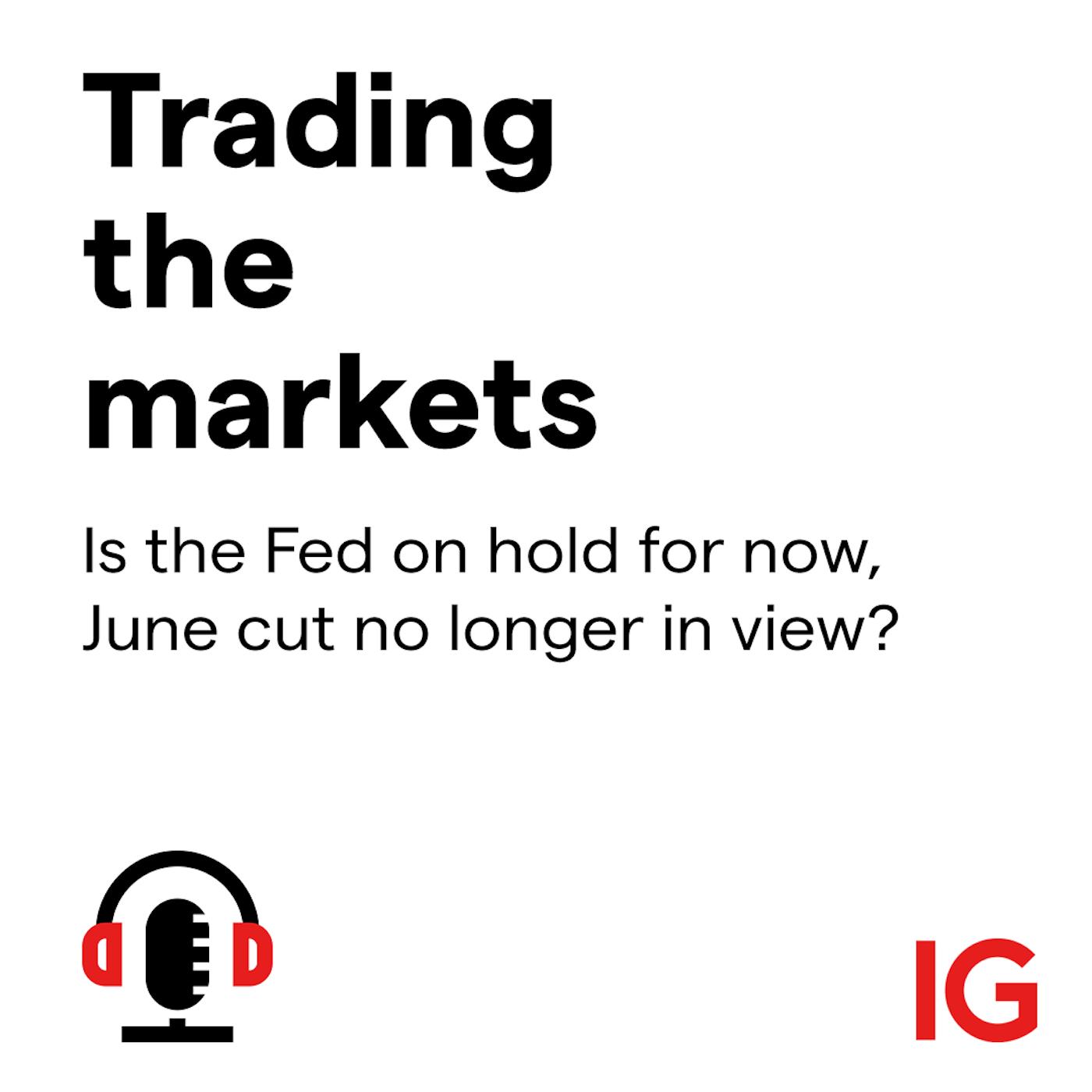 cover of episode Is the Fed on hold for now, June cut no longer in view?