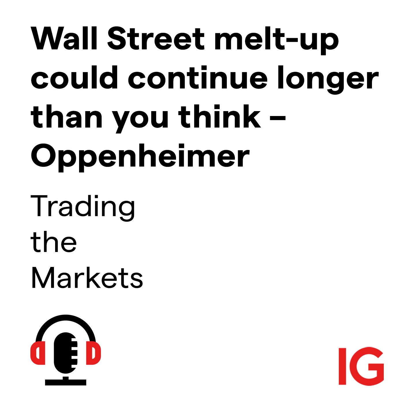 cover of episode Wall Street melt-up could continue longer than you think – Oppenheimer