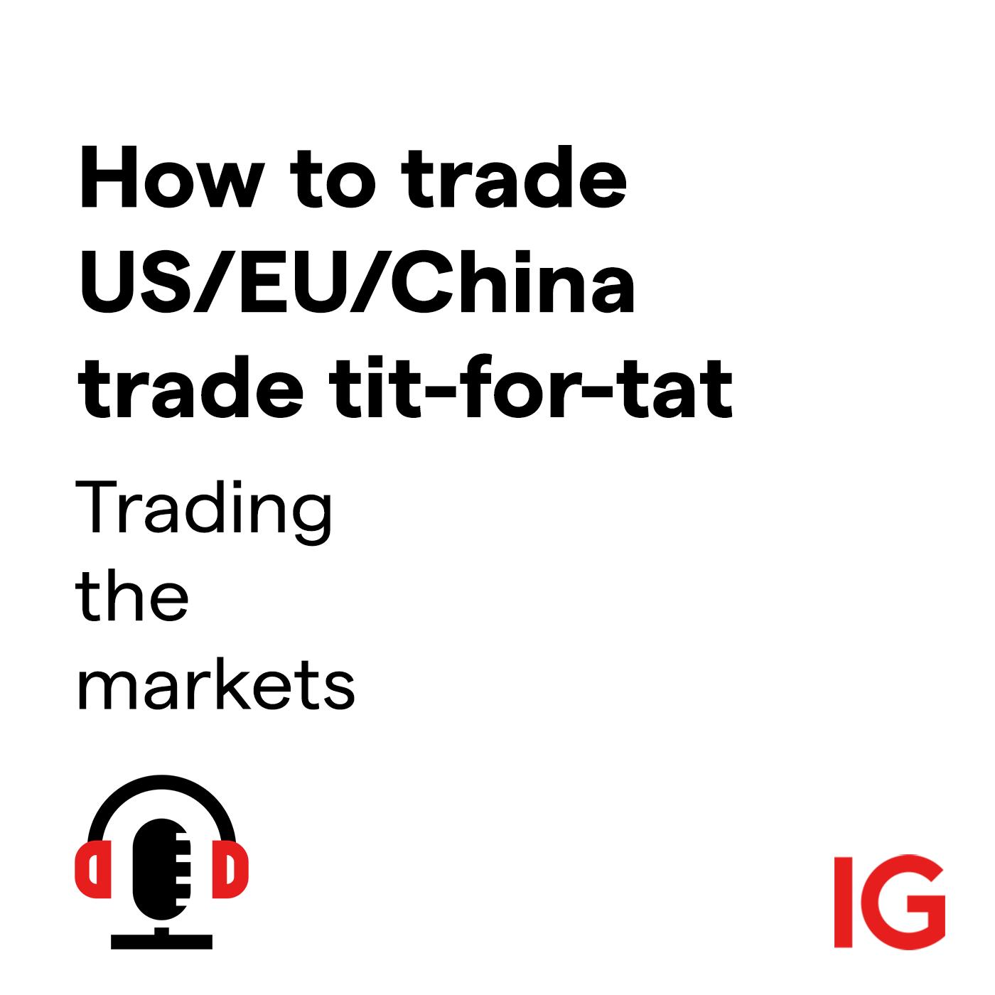 cover of episode How to trade US/EU/China trade tit-for-tat