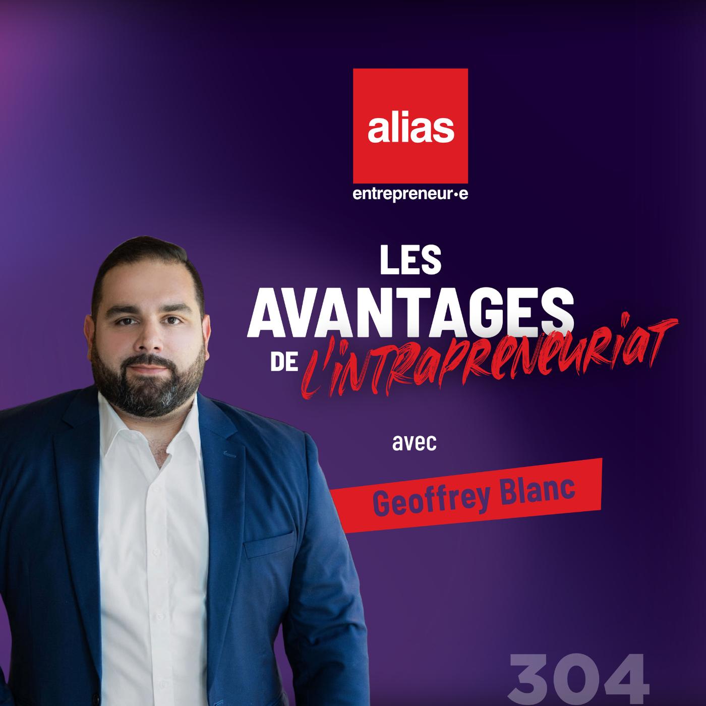 Les avantages de l’intrapreneuriat avec Geoffrey Blanc - Épisode 304