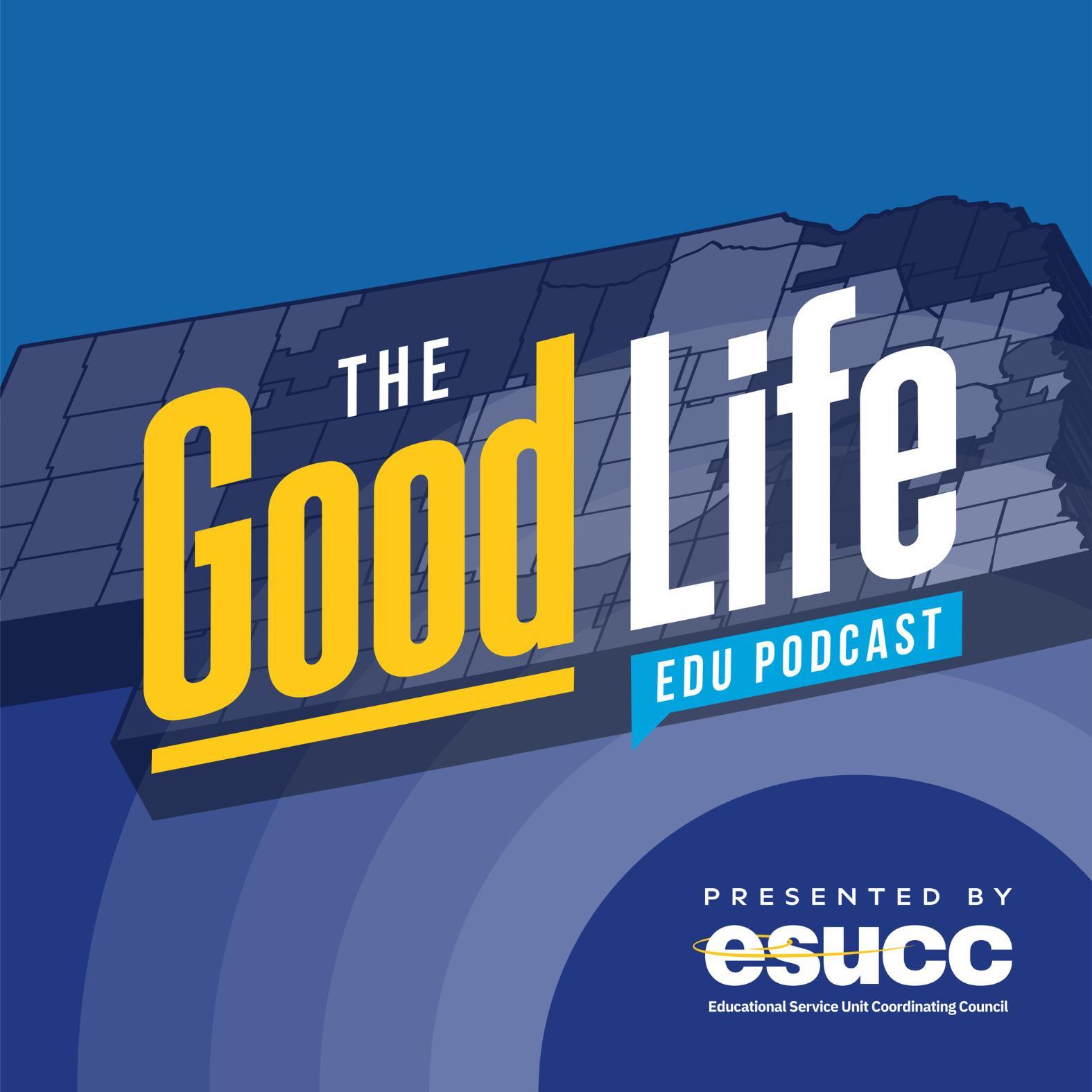 The Good Life EDU Podcast podcast artwork