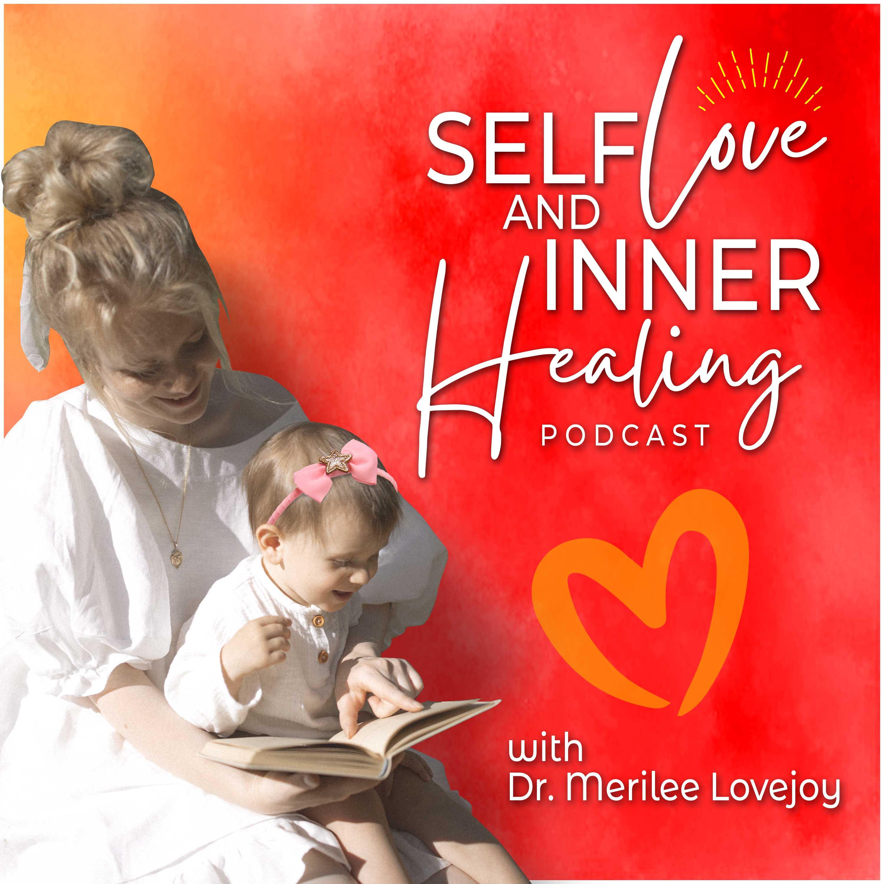 Self Love and Inner Healing Podcast with Dr. Merilee Lovejoy podcast artwork