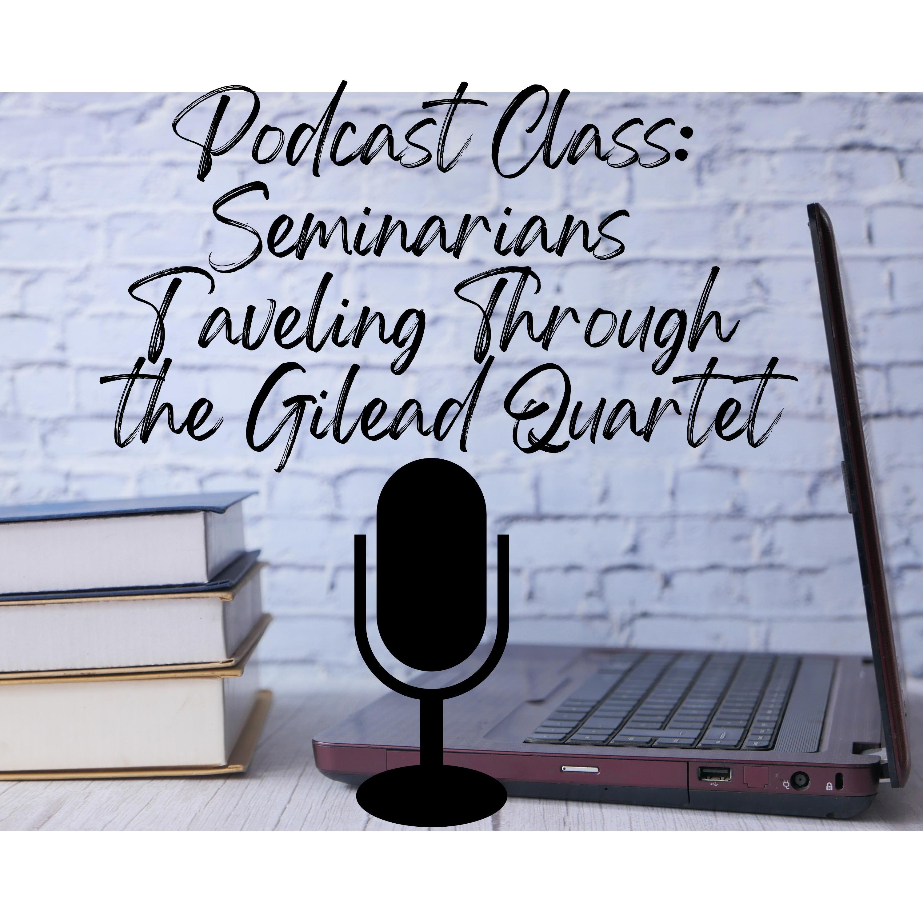 Podcast Class: Seminarians Traveling Through the Gilead Quartet