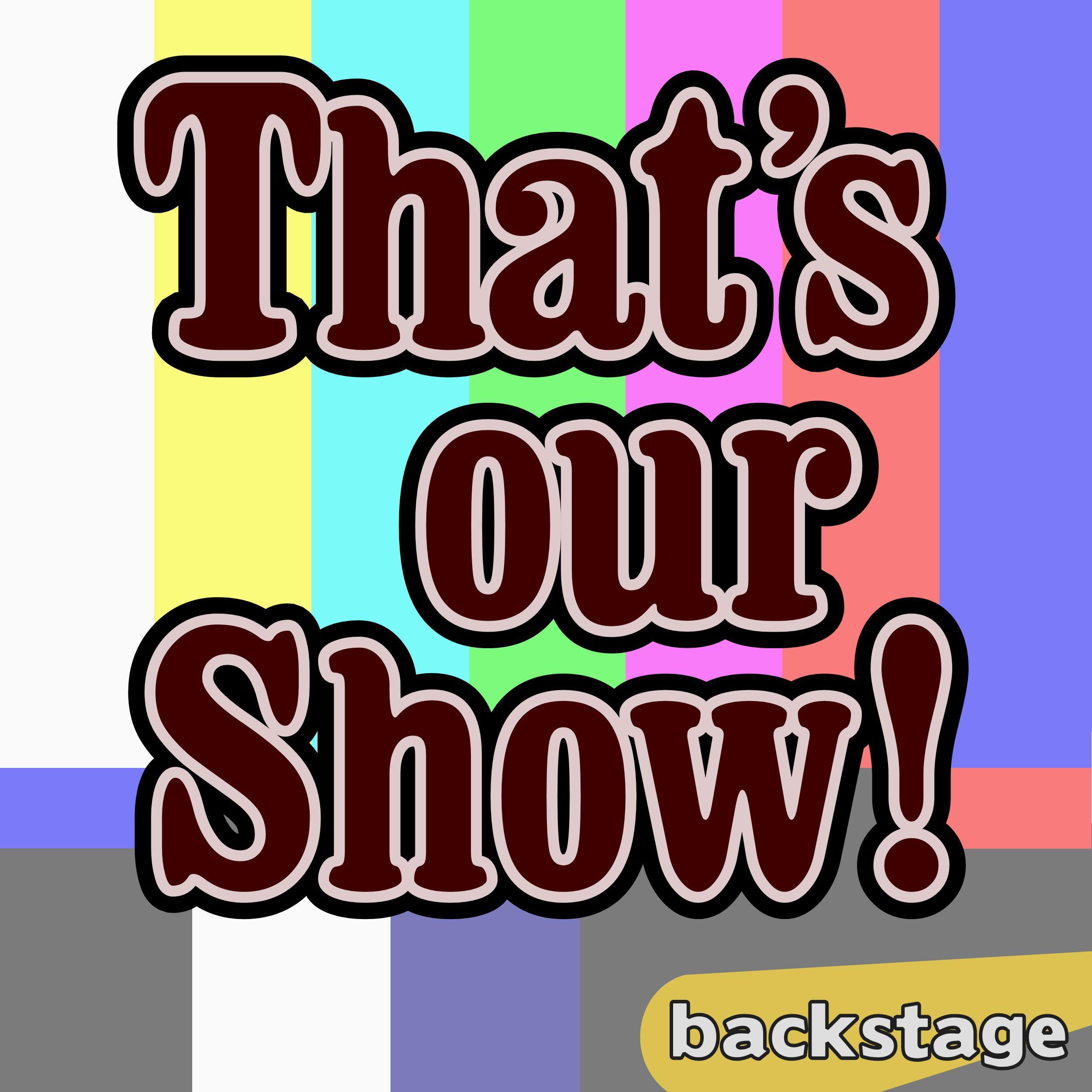 That's Our Show!