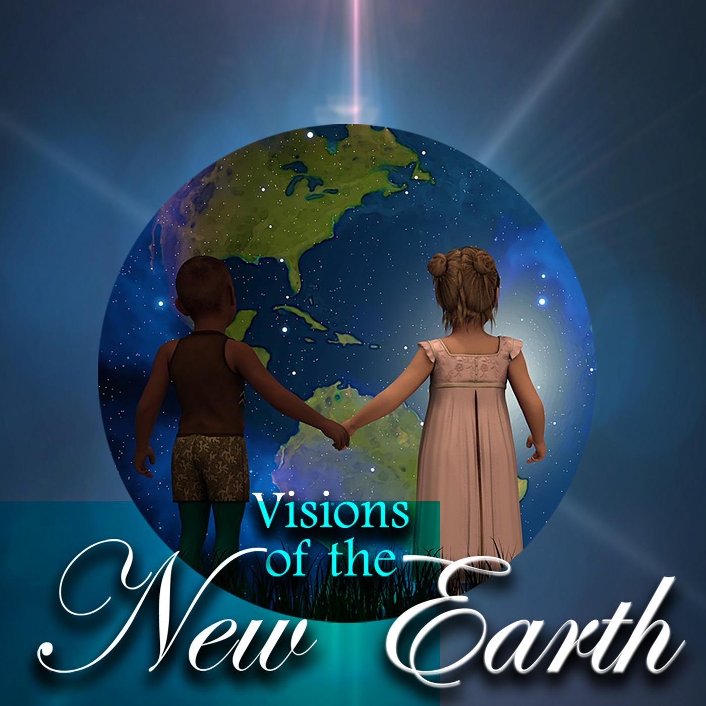 Visions of the New Earth