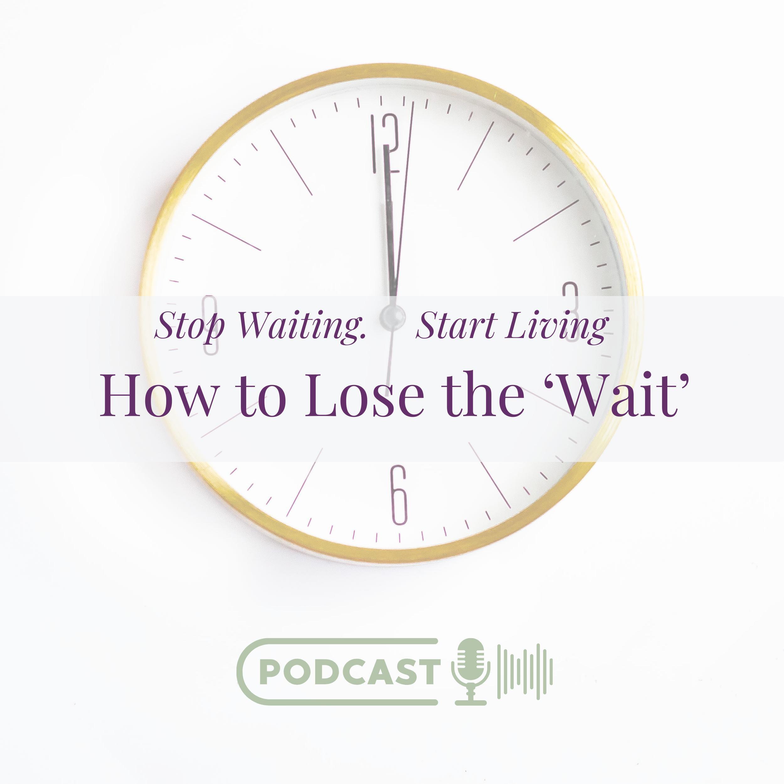 How to Lose the \'WAIT\'