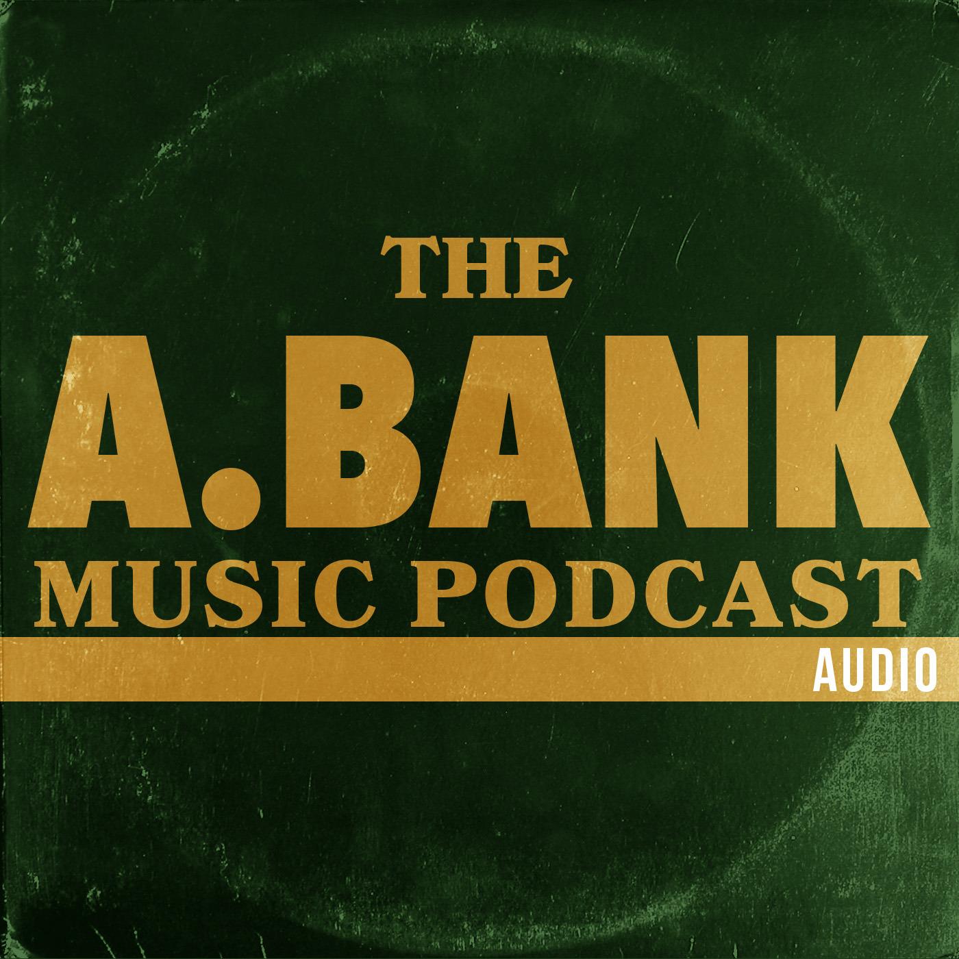 The A Bank Music Podcast - Audio Edition