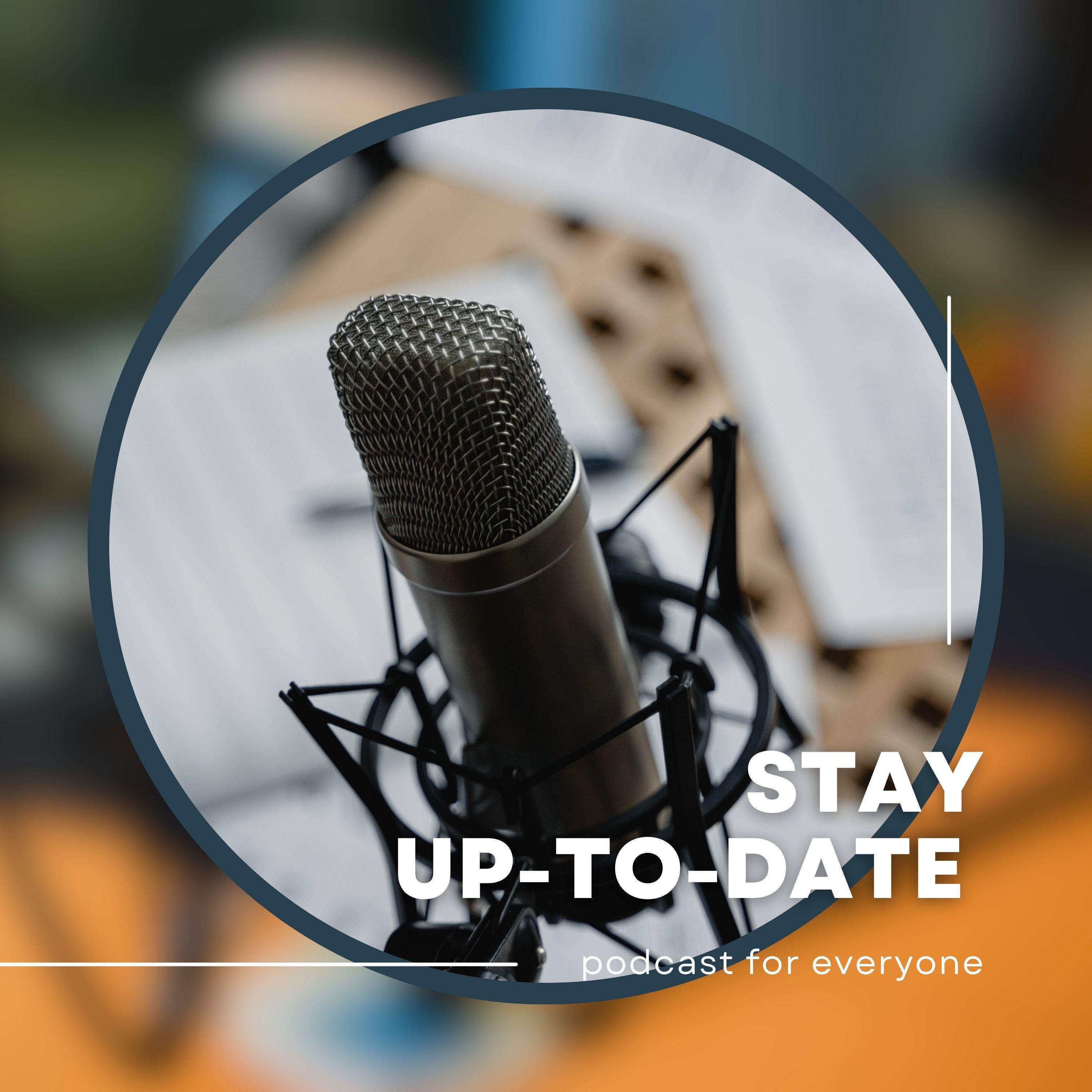 The Stay Up-To-Date Podcast