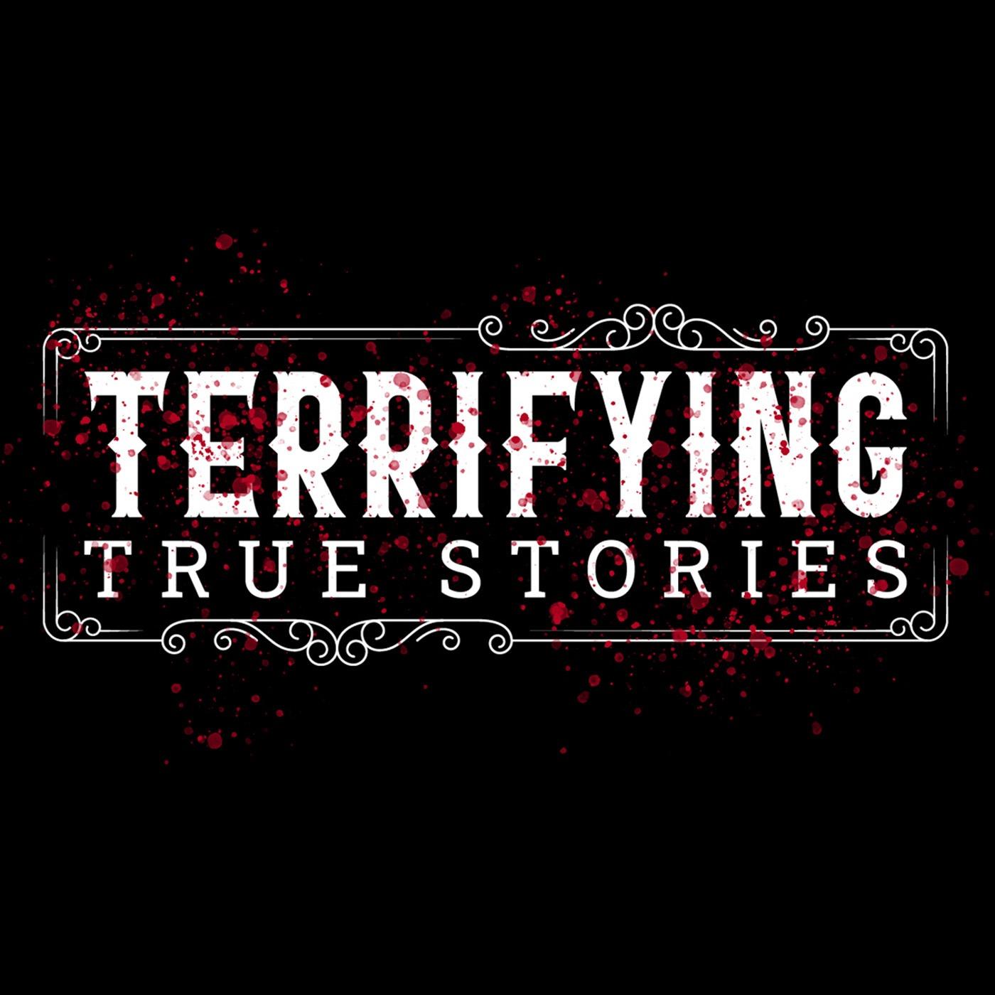 Terrifying True Stories