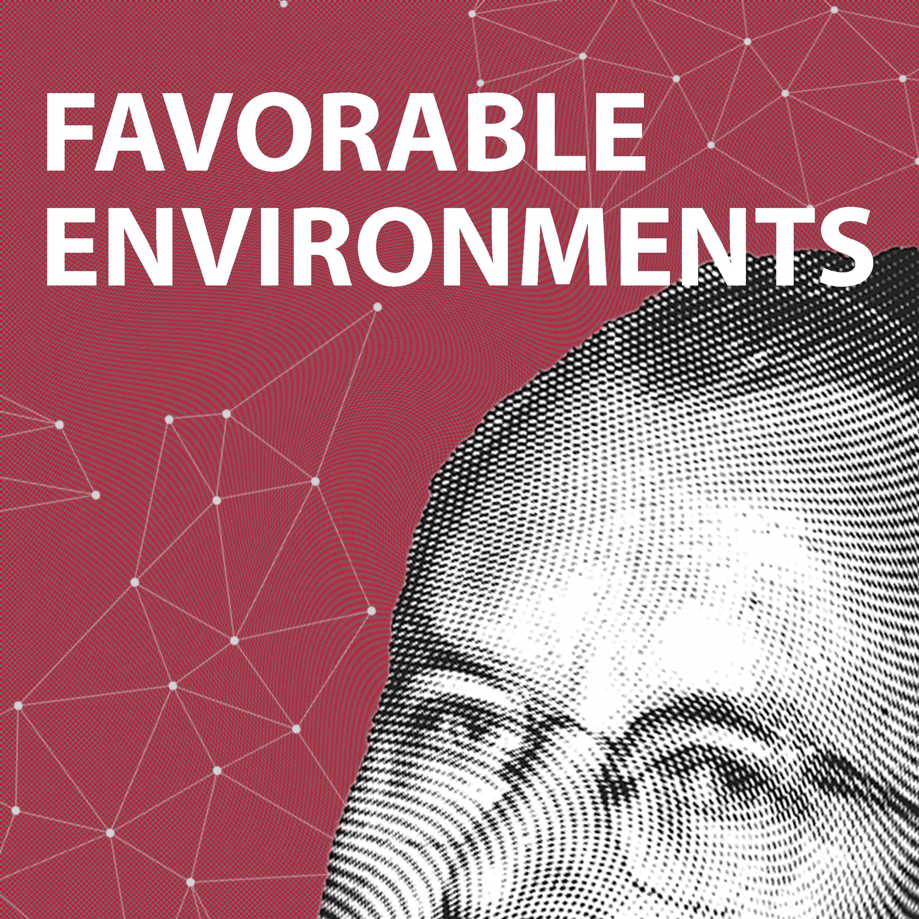 Favorable Environments