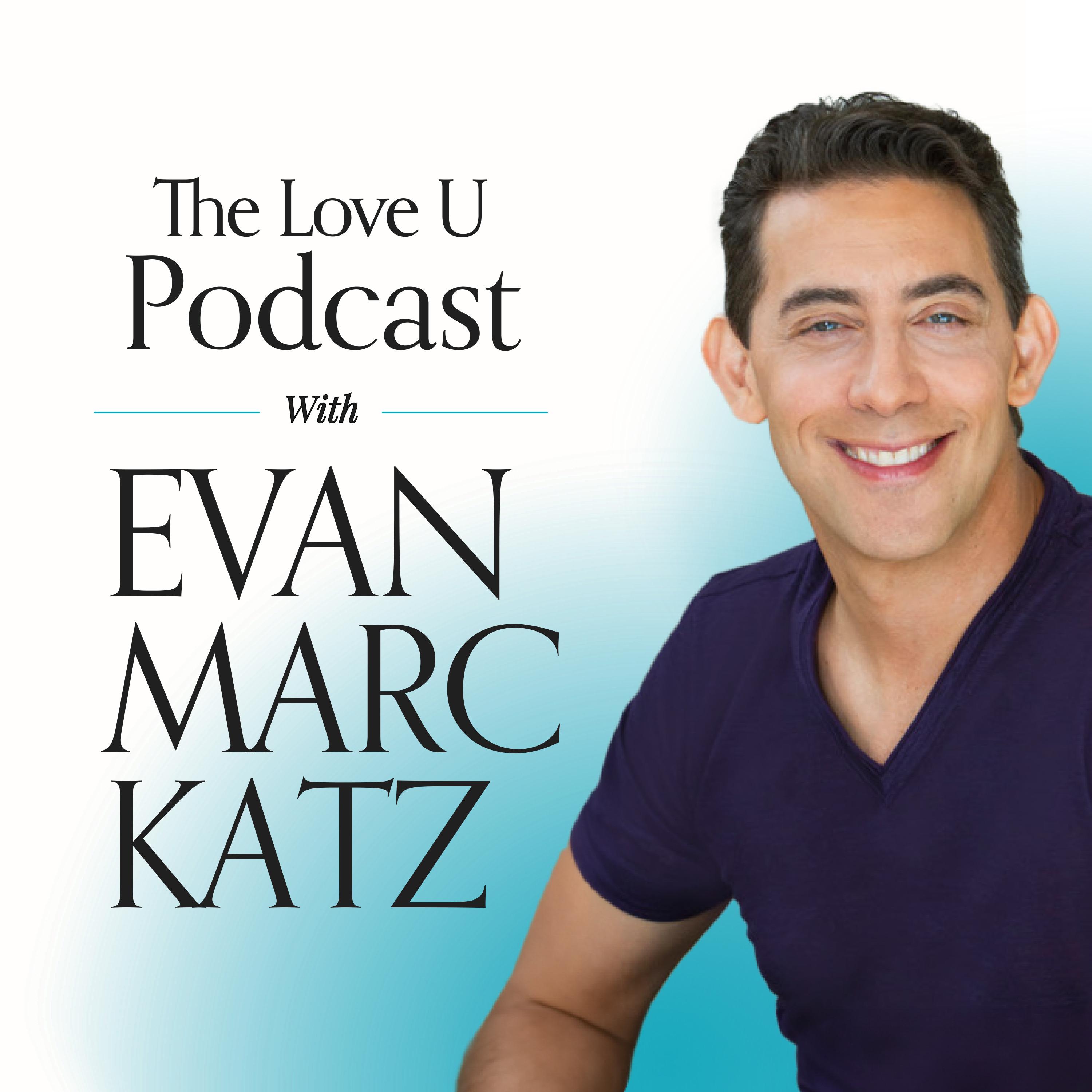 The Love U Podcast with Evan Marc Katz