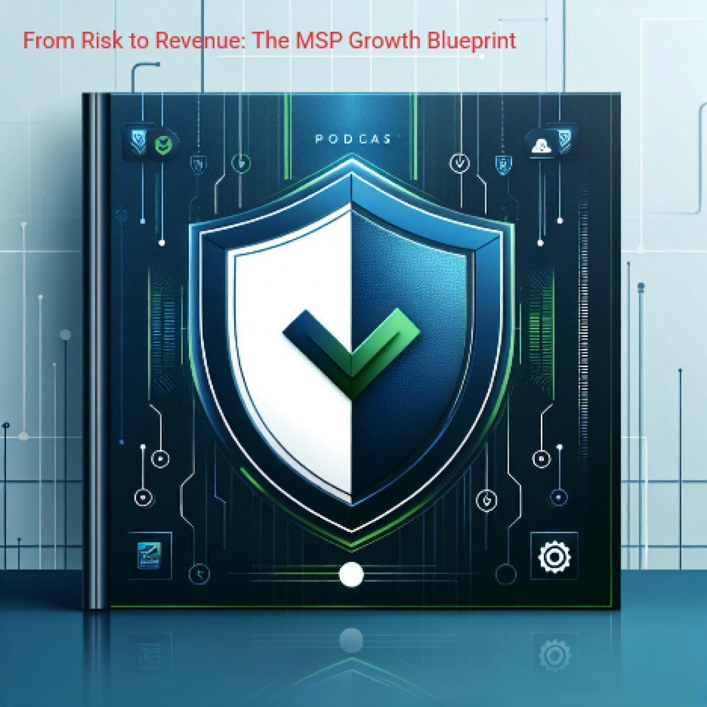 Risk to Revenue: The MSP Growth Blueprint