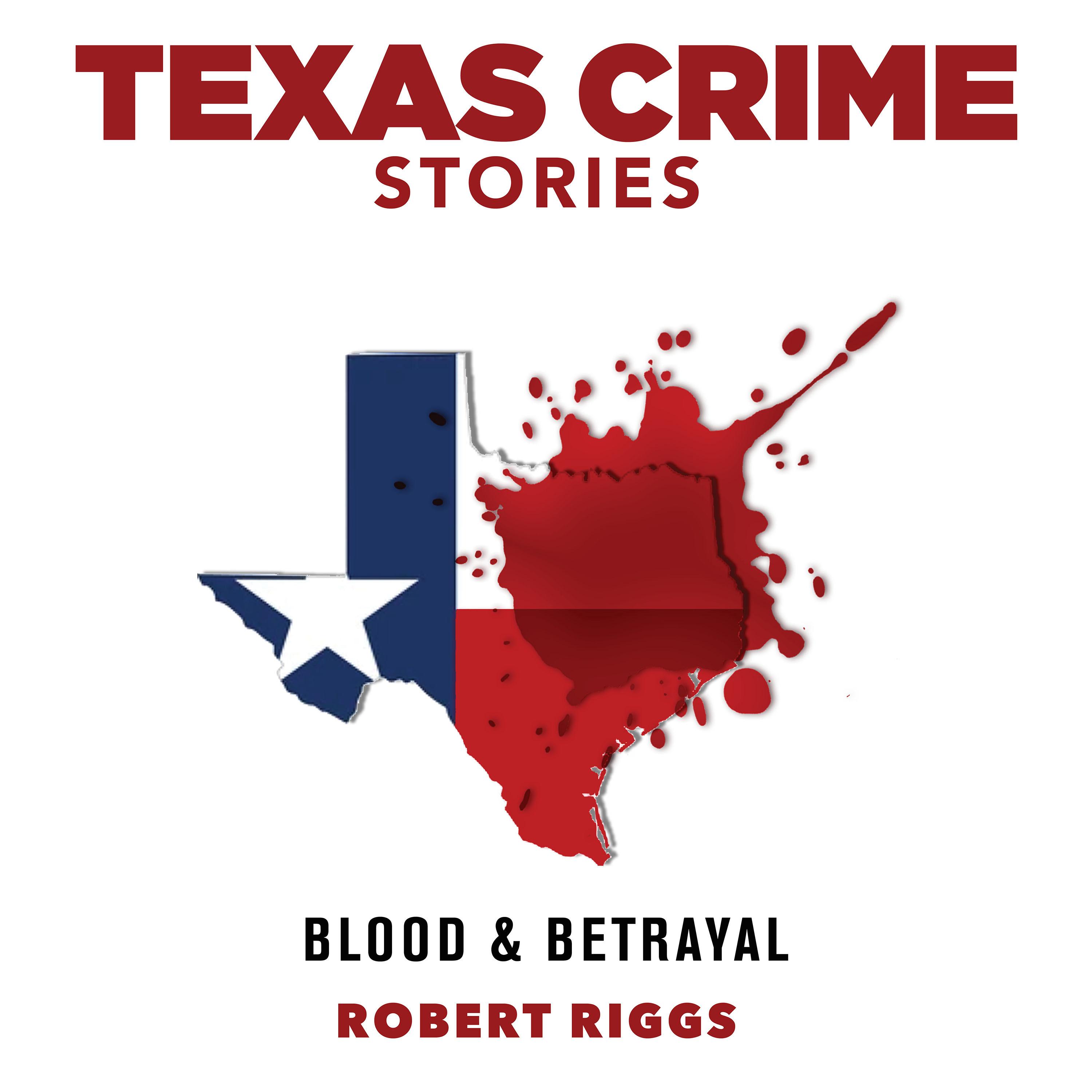 Texas Crime Stories: Blood and Betrayal podcast artwork