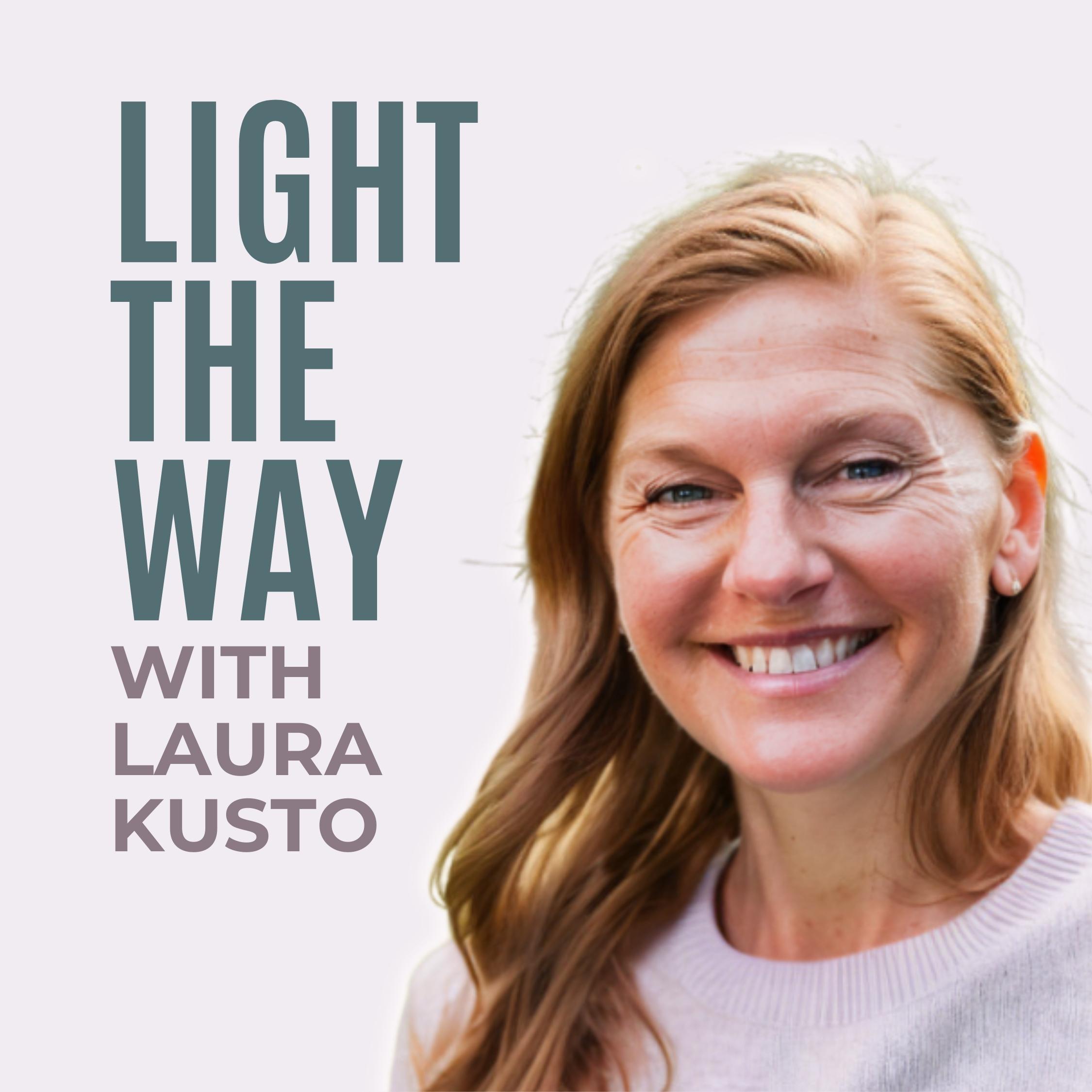 Light the Way with Laura Kusto