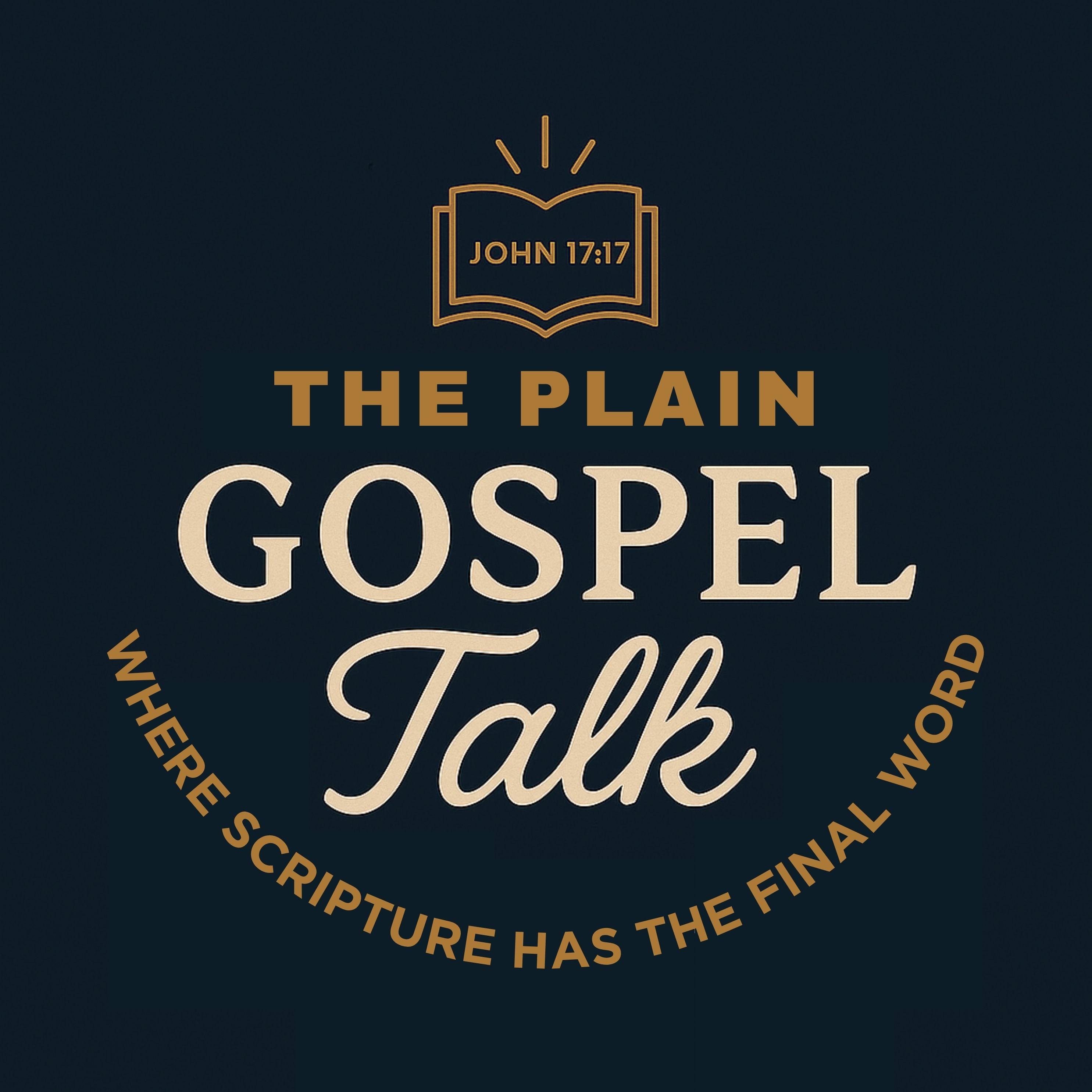 The Plain Gospel Talk