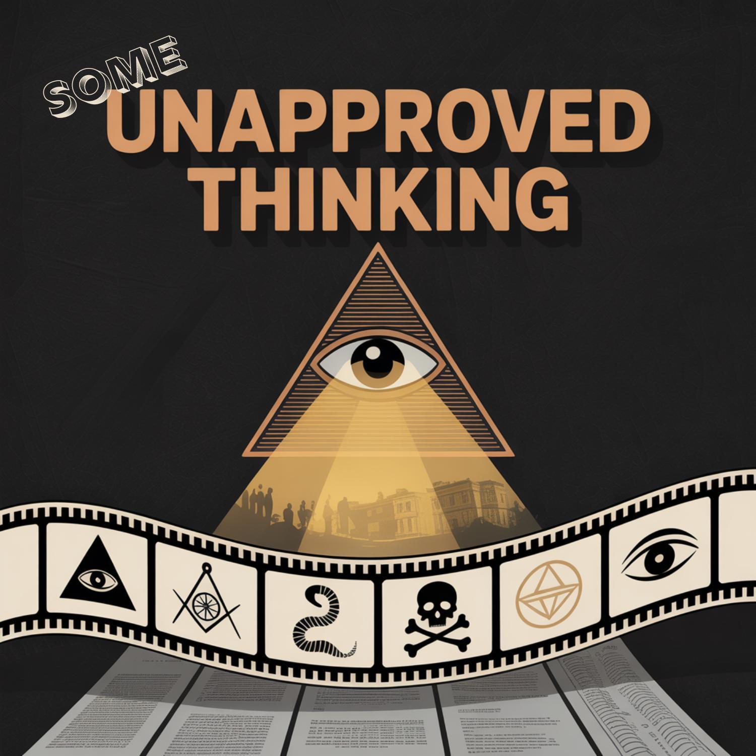 Some Unapproved Thinking | Forbidden History | Conspiracy Insights | Hidden History