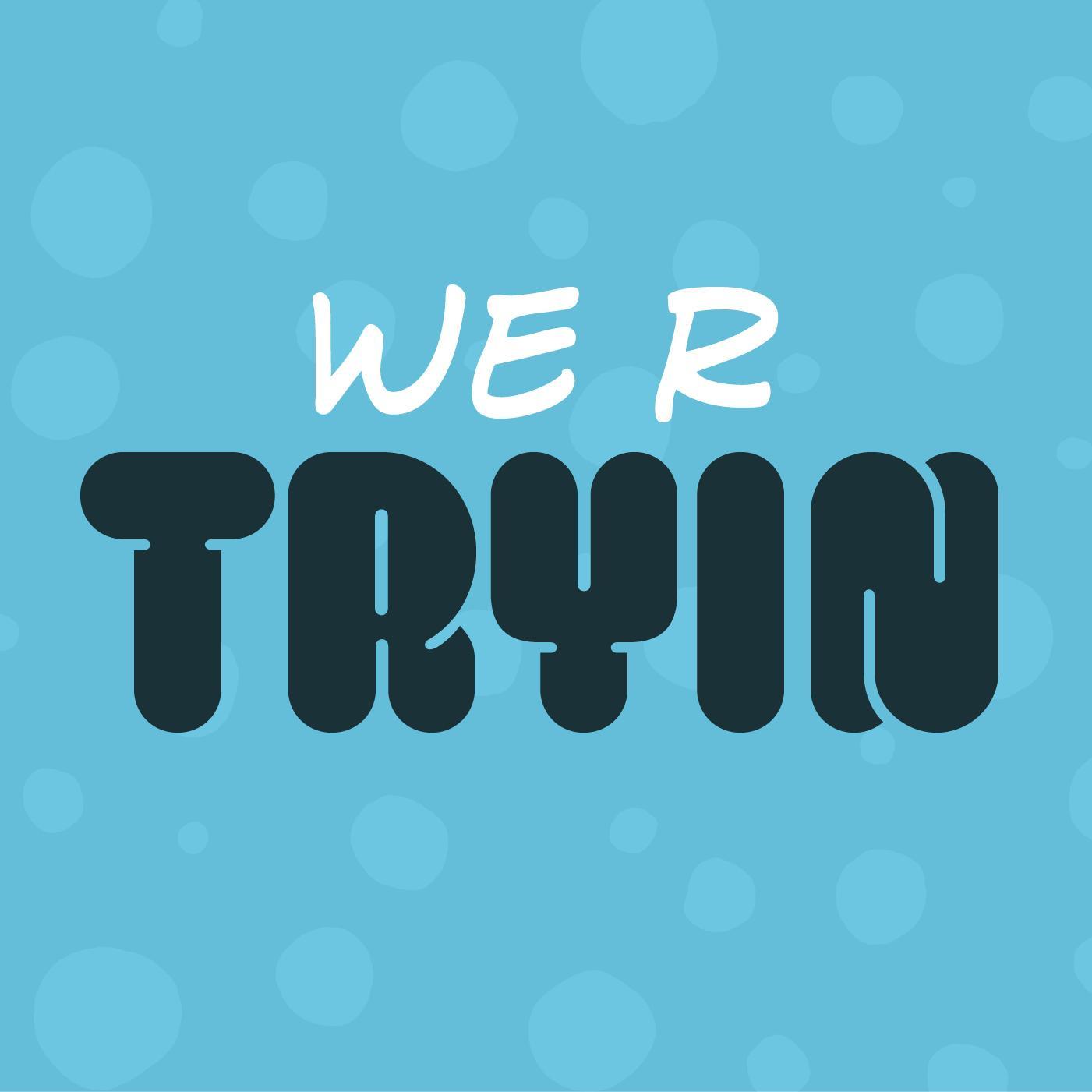 WE R TRYIN podcast artwork