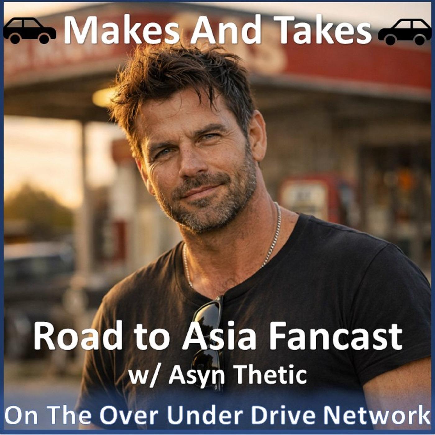 Makes and Takes Road to Asia Fancast - 10/27/2026