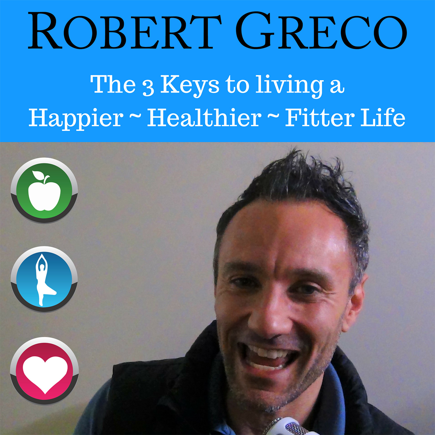 The 3 Keys To Living A Happier Healthier Fitter Life